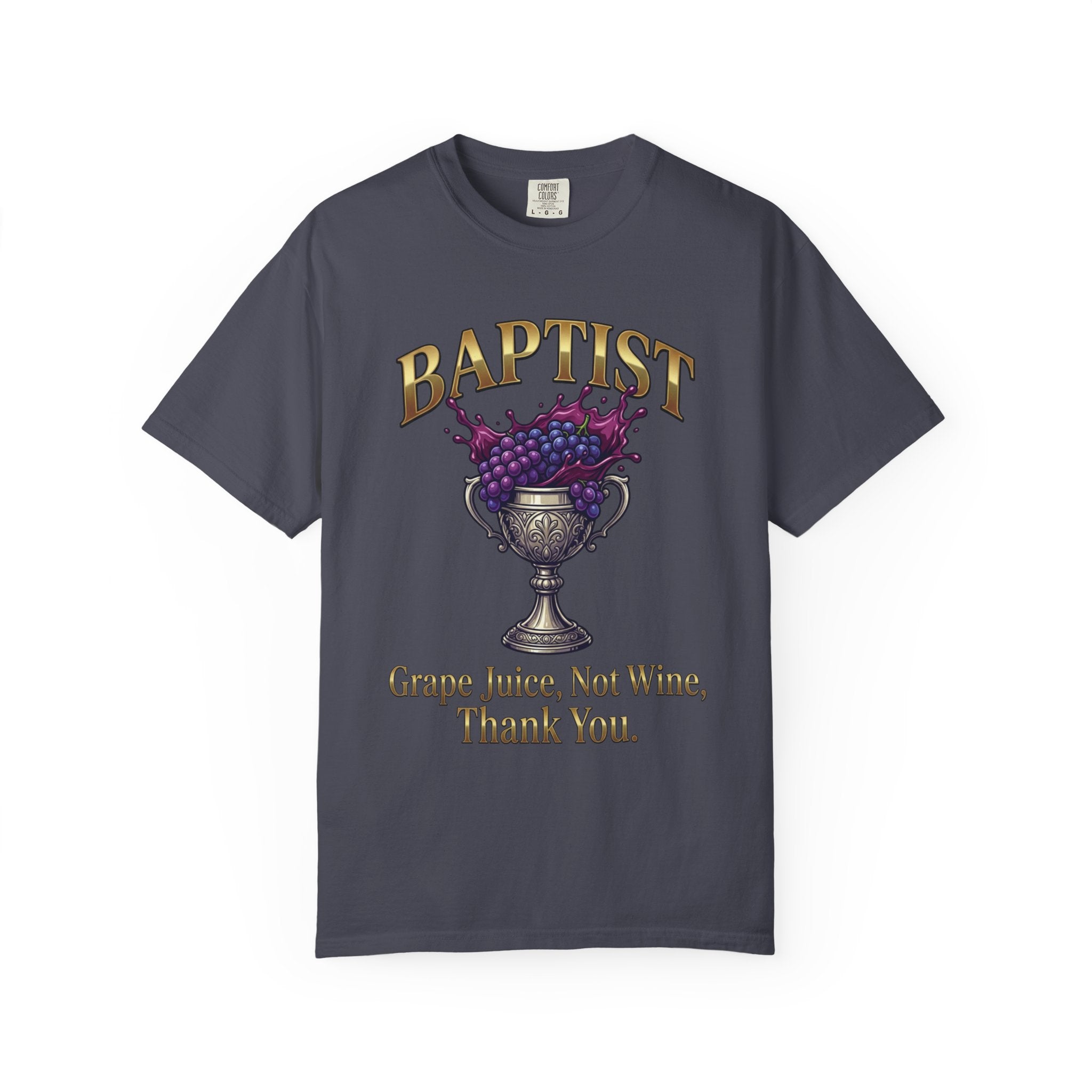 BAPTIST T-Shirt: Grape Juice Not Wine Thank You