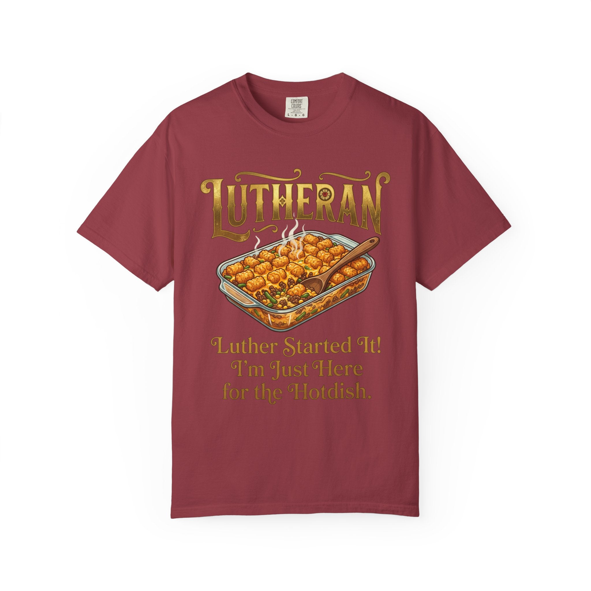 LUTHERAN T-Shirt: Luther Started It I'm Just Here for the Hotdish
