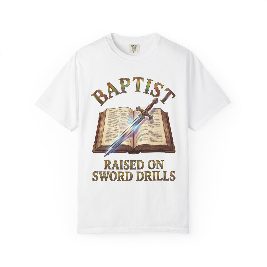 BAPTIST T-Shirt: Raised On Sword Drills