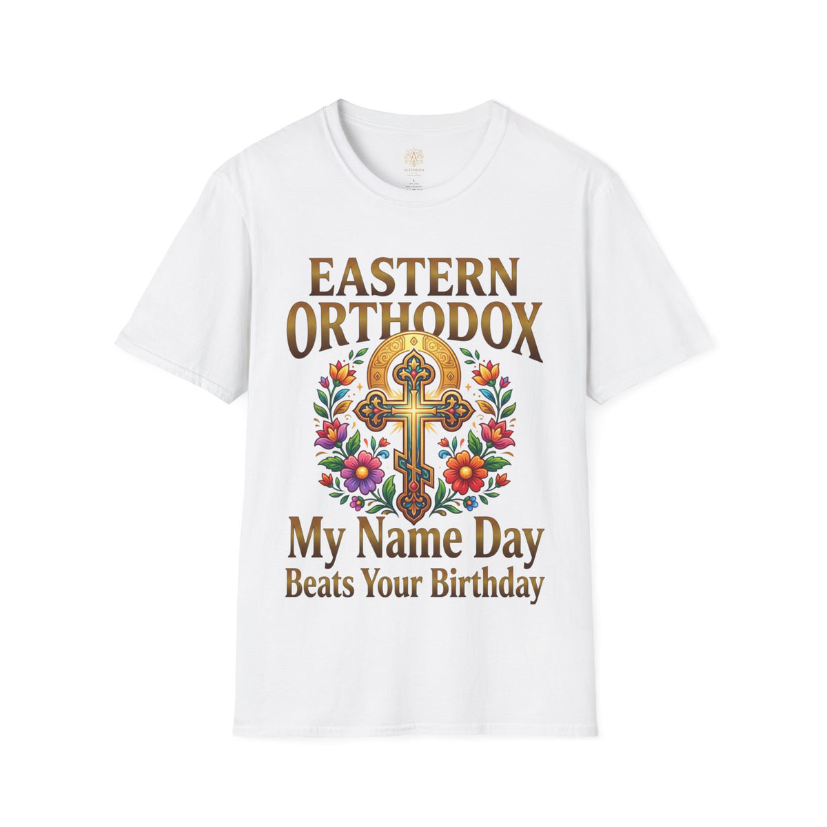 EASTERN ORTHODOX T-Shirt: My Name Day Beats Your Birthday