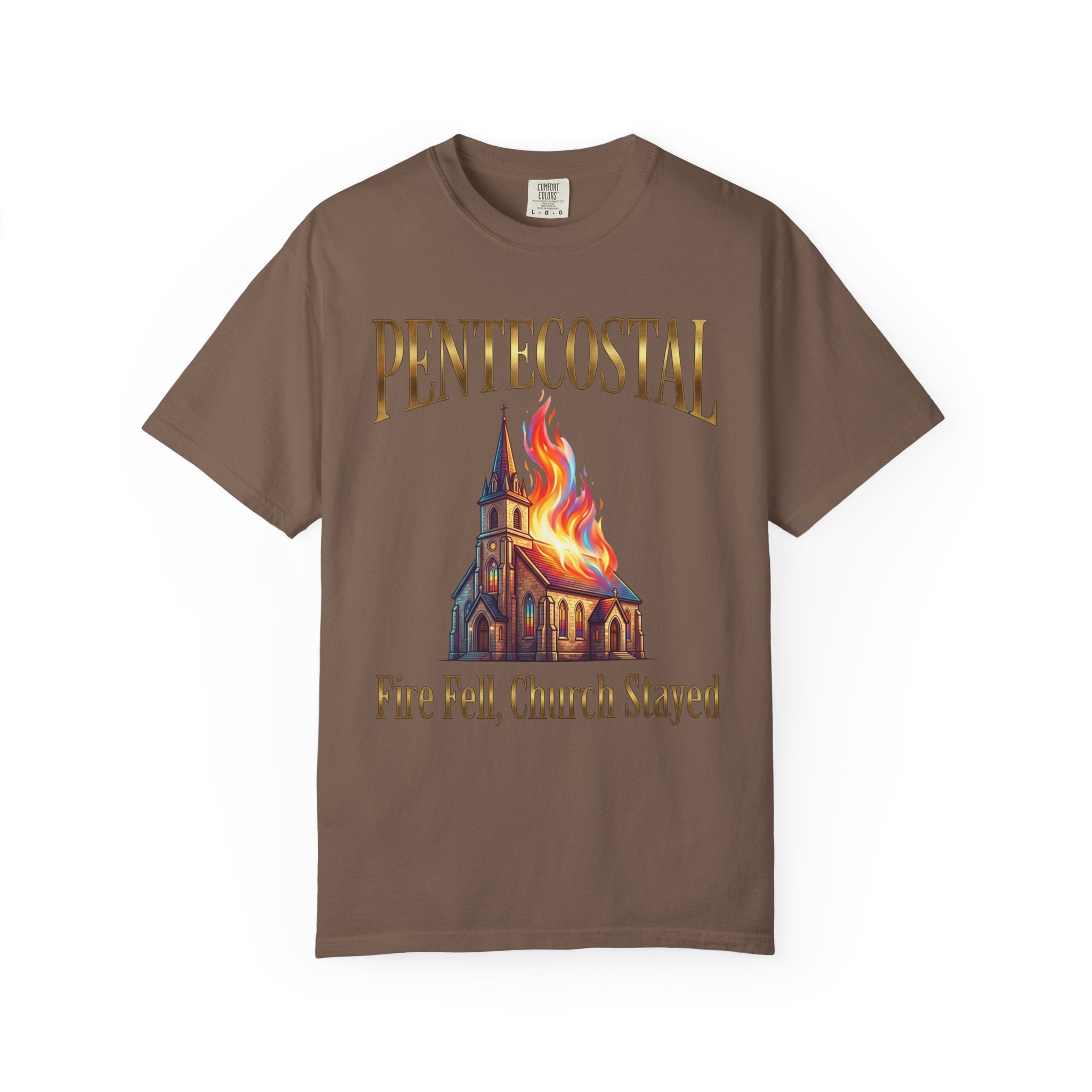 PENTECOSTAL T-Shirt: Fire Fell Church Stayed