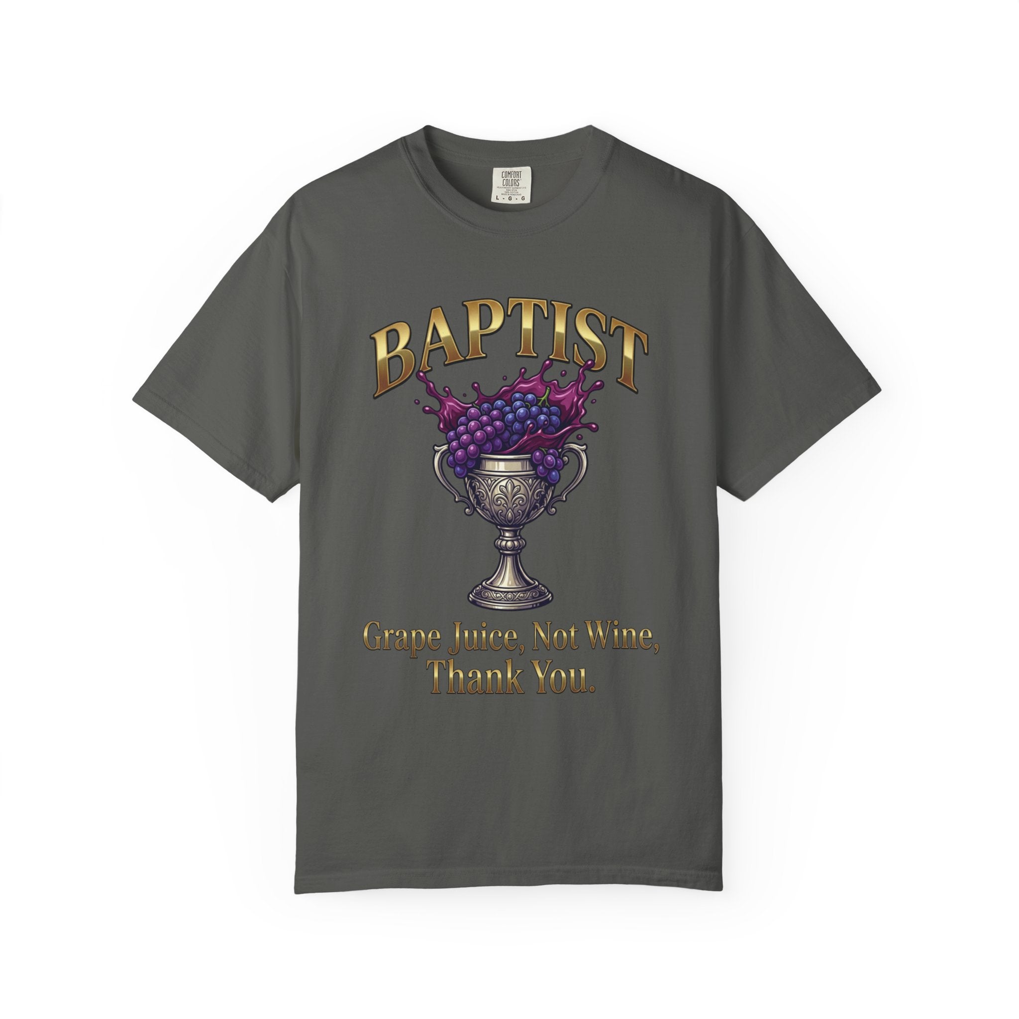 BAPTIST T-Shirt: Grape Juice Not Wine Thank You