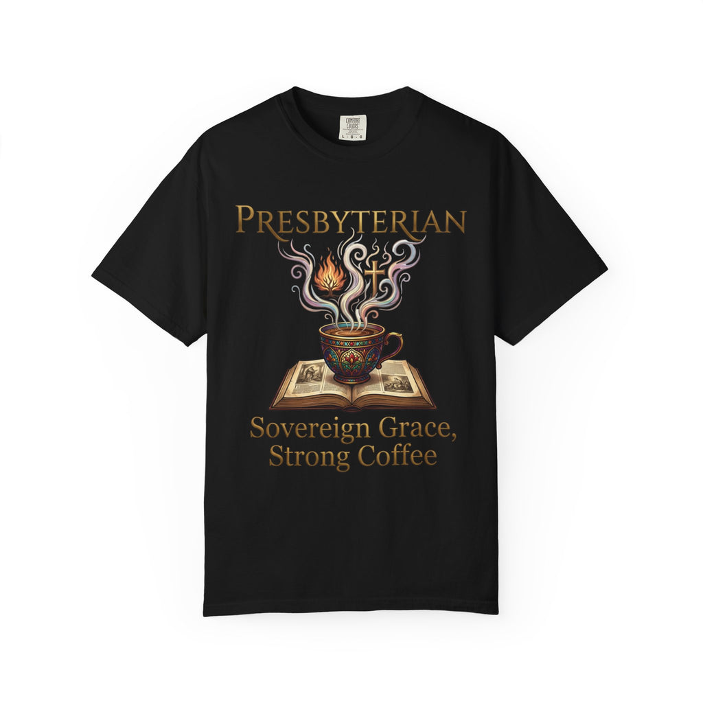 PRESBYTERIAN T-Shirt: Sovereign Grace Strong Coffee