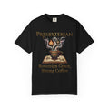PRESBYTERIAN T-Shirt: Sovereign Grace Strong Coffee