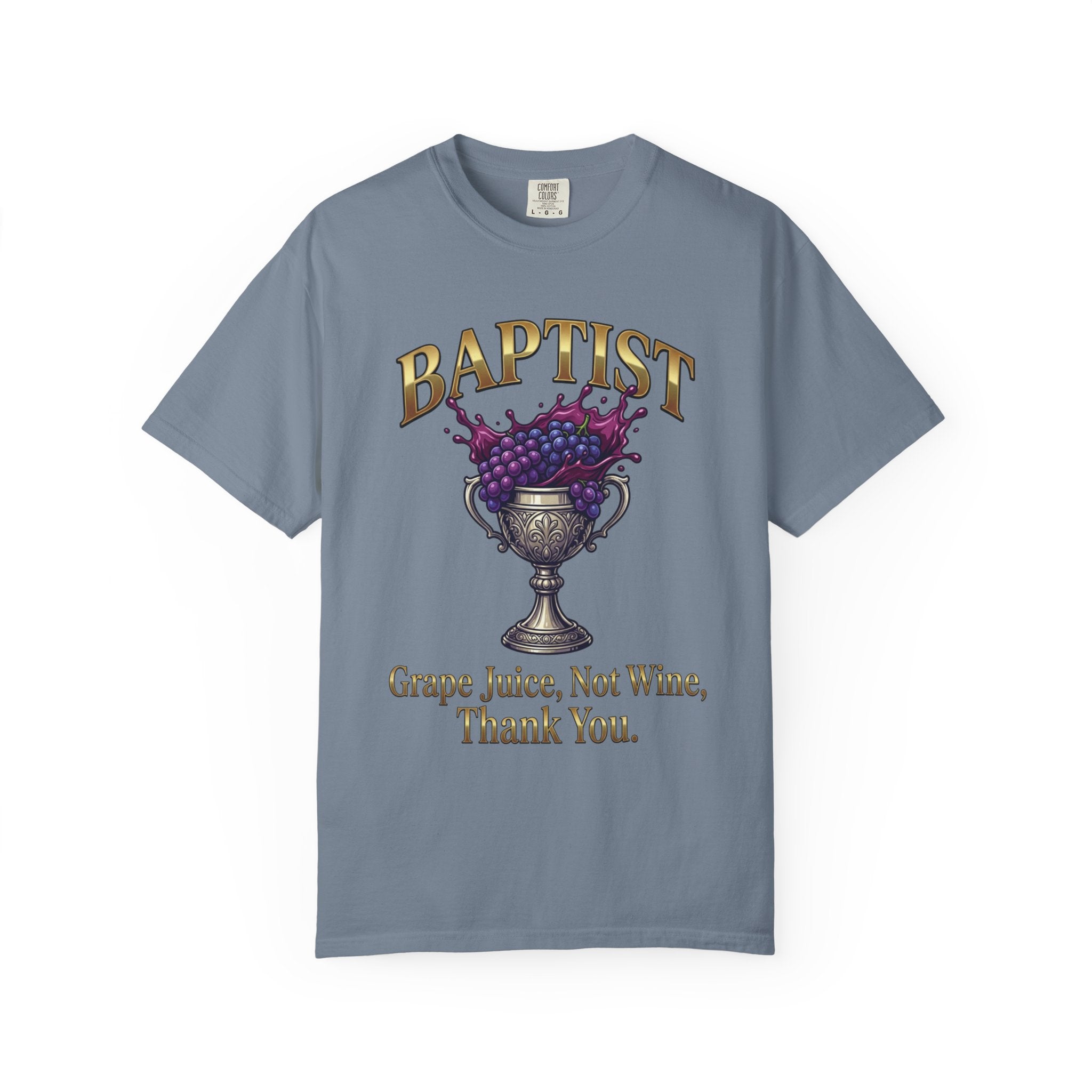 BAPTIST T-Shirt: Grape Juice Not Wine Thank You