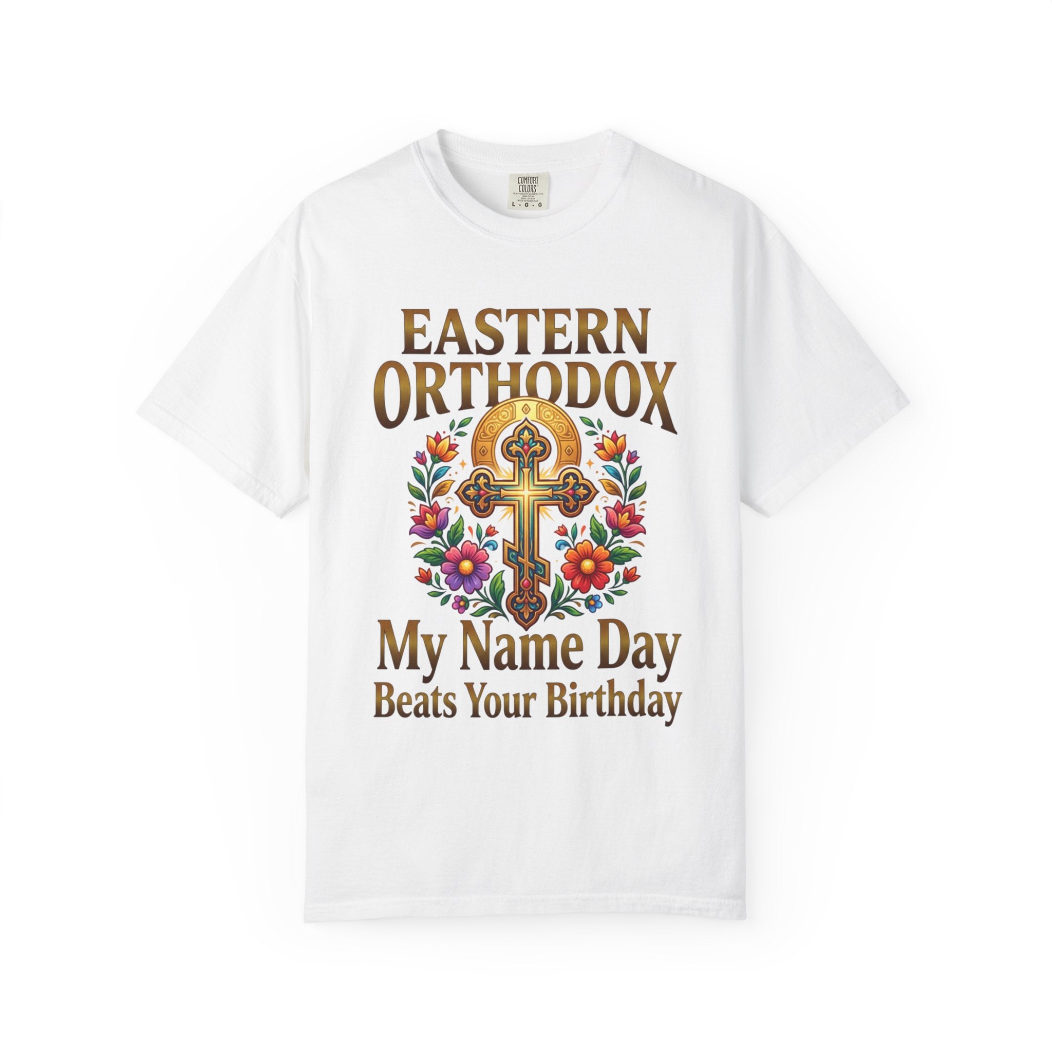 EASTERN ORTHODOX T-Shirt: My Name Day Beats Your Birthday