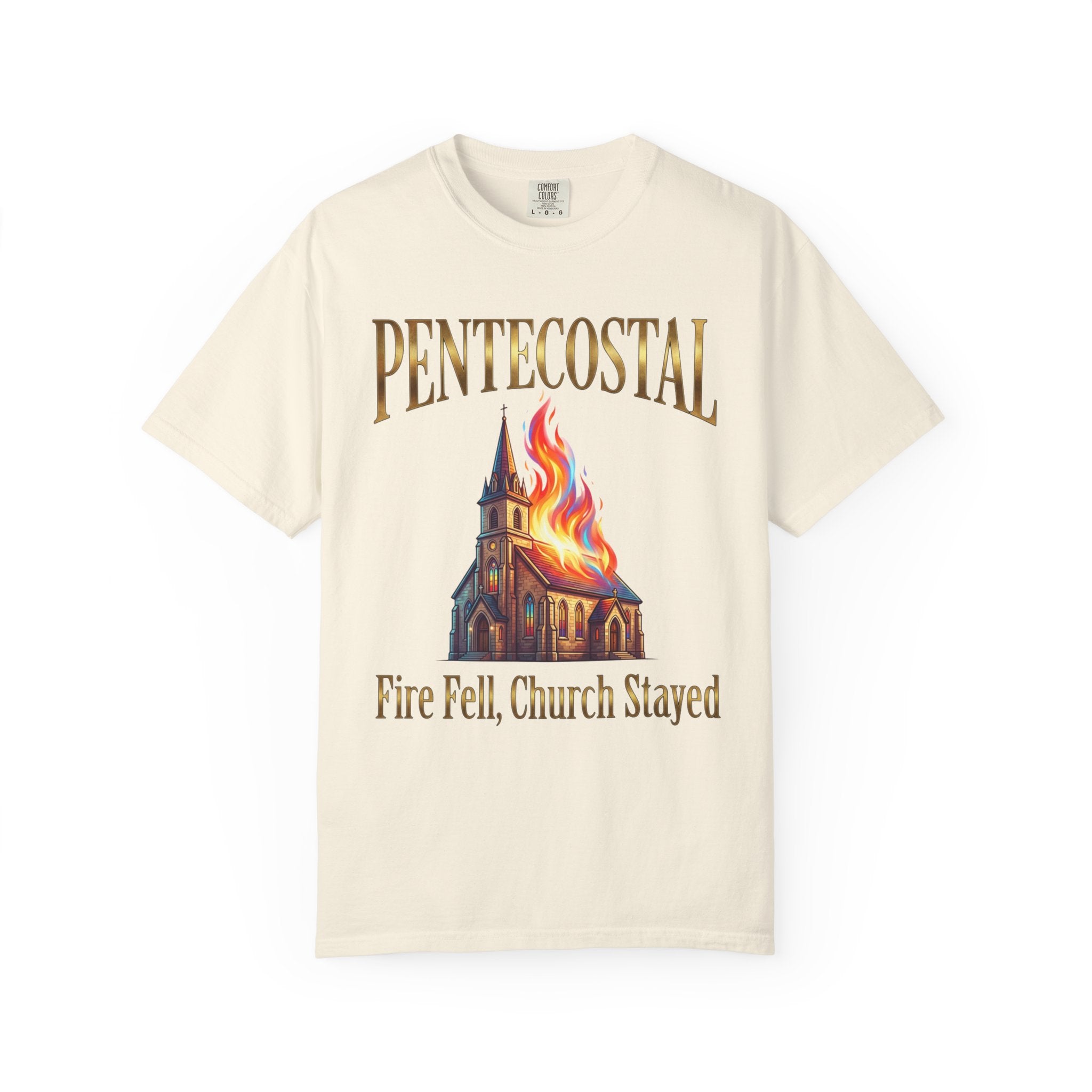 PENTECOSTAL T-Shirt: Fire Fell Church Stayed