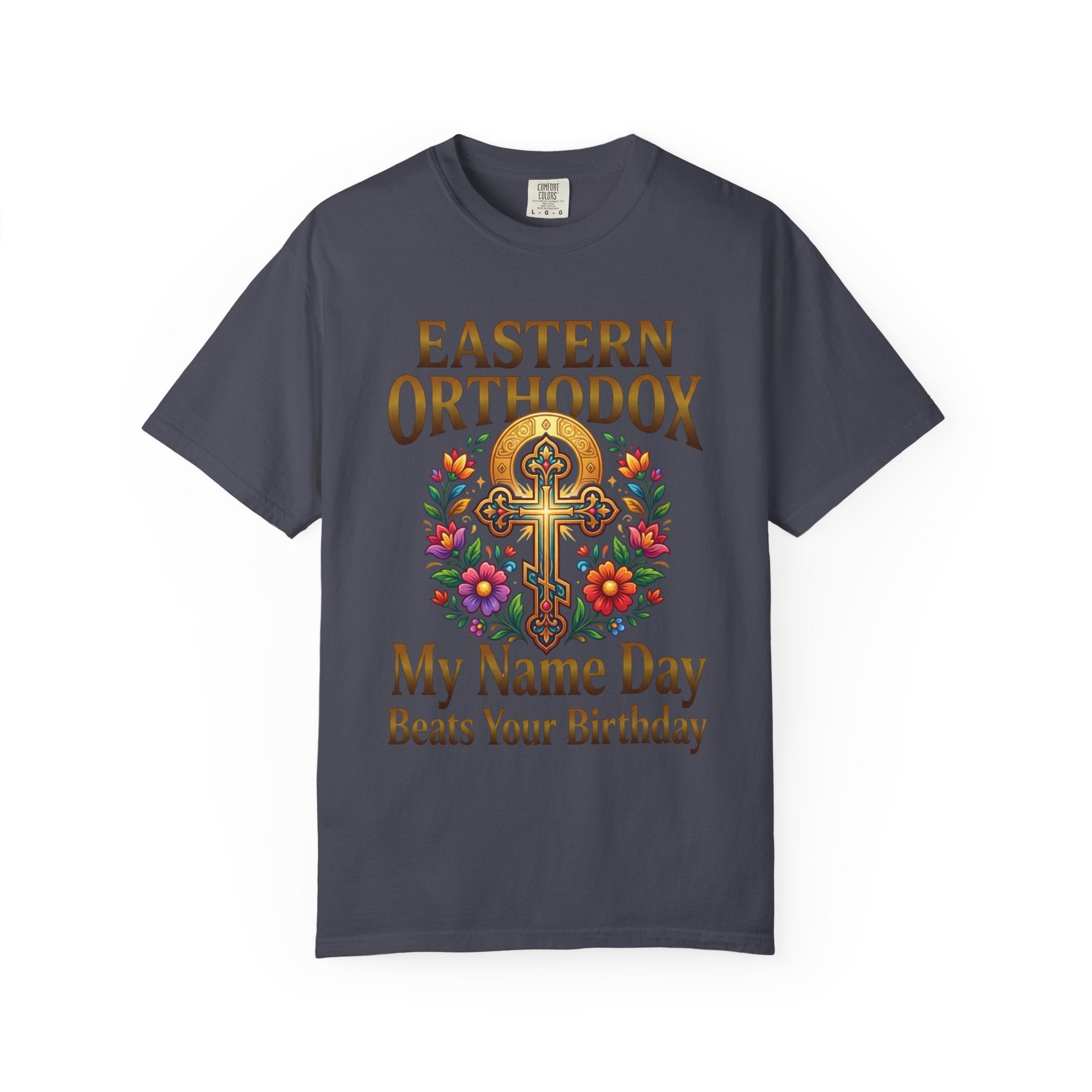 EASTERN ORTHODOX T-Shirt: My Name Day Beats Your Birthday