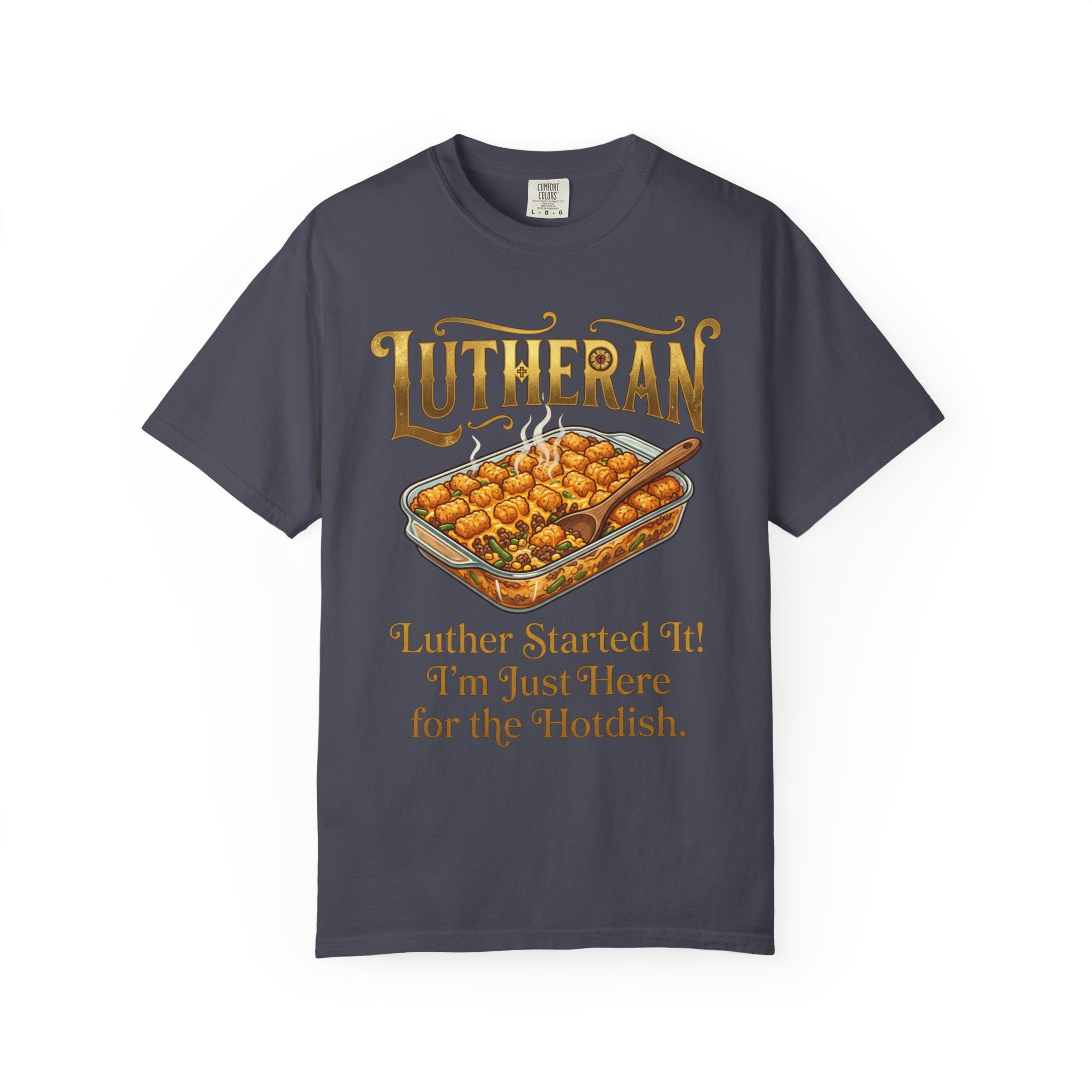 LUTHERAN T-Shirt: Luther Started It I'm Just Here for the Hotdish