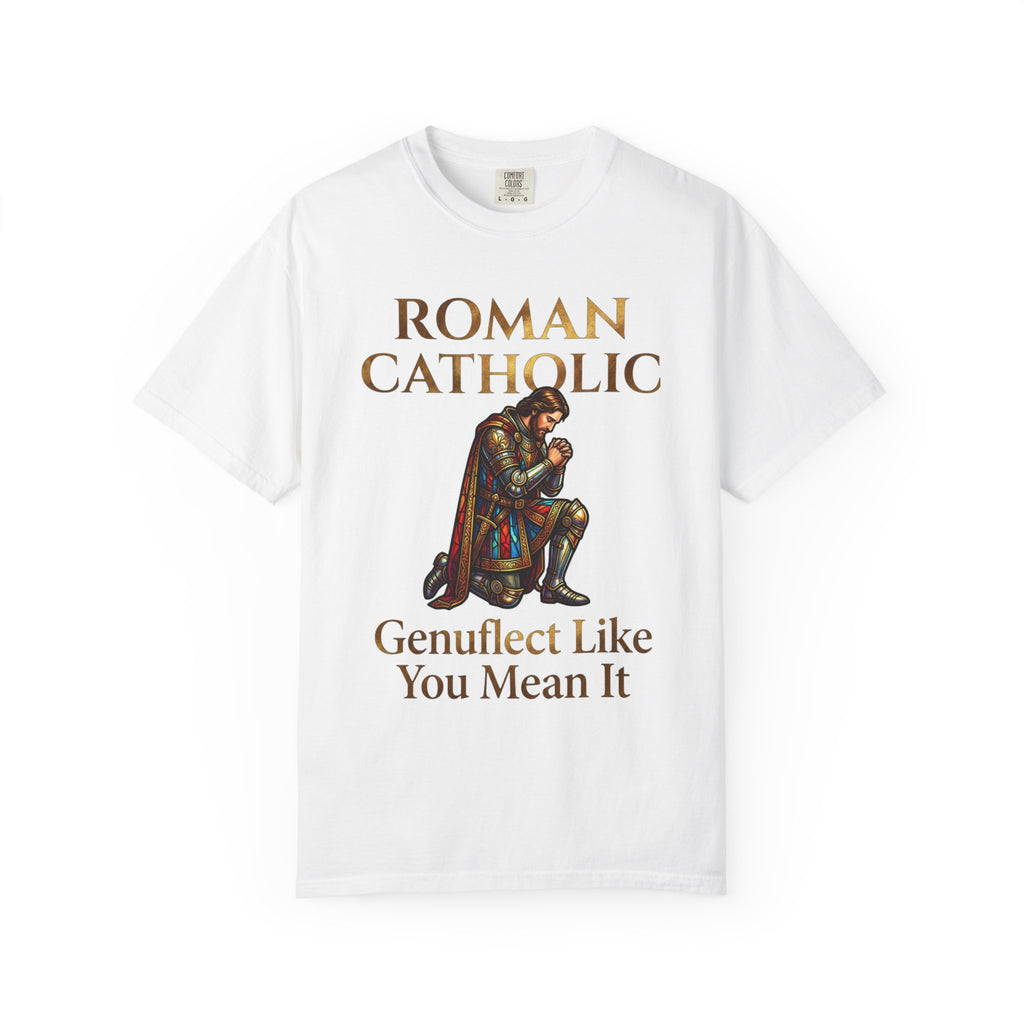 ROMAN CATHOLIC T-Shirt: Genuflect Like You Mean It