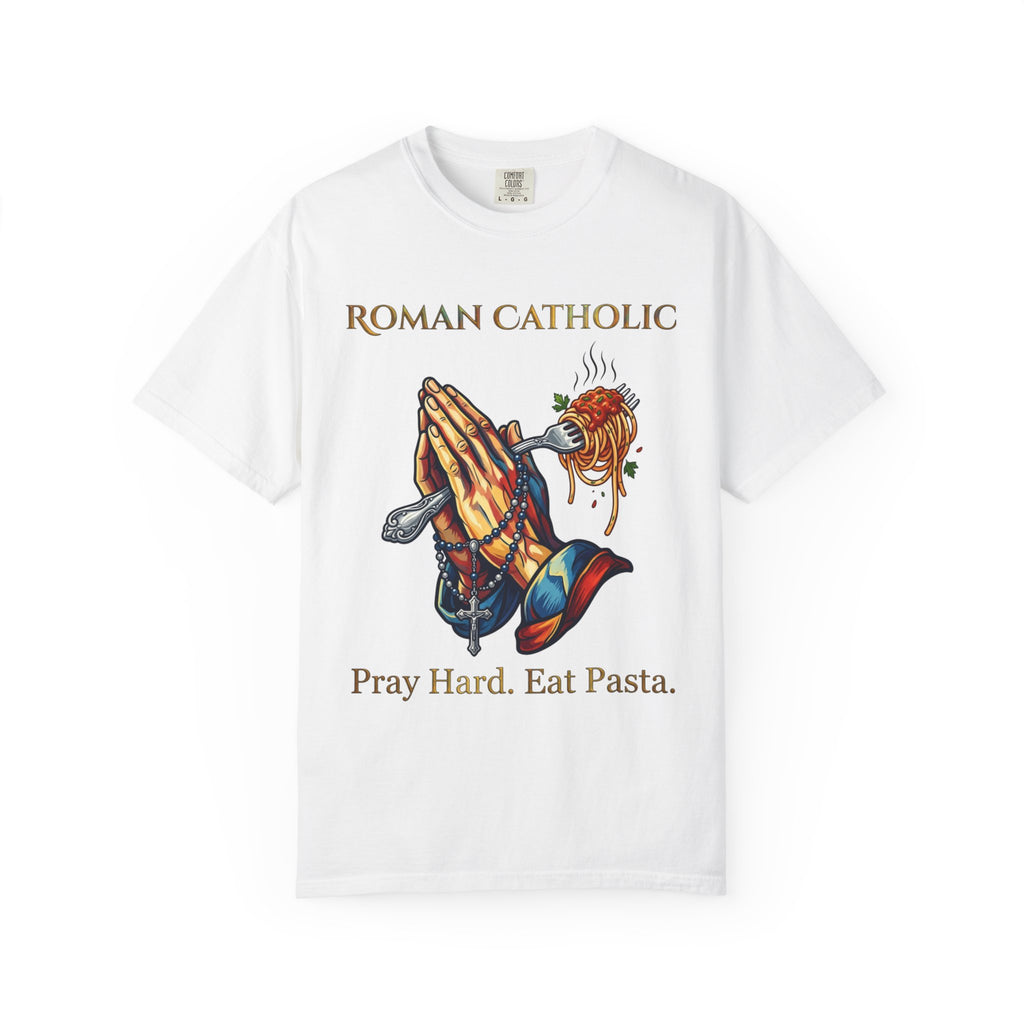 ROMAN CATHOLIC T-Shirt: Pray Hard, Eat Pasta