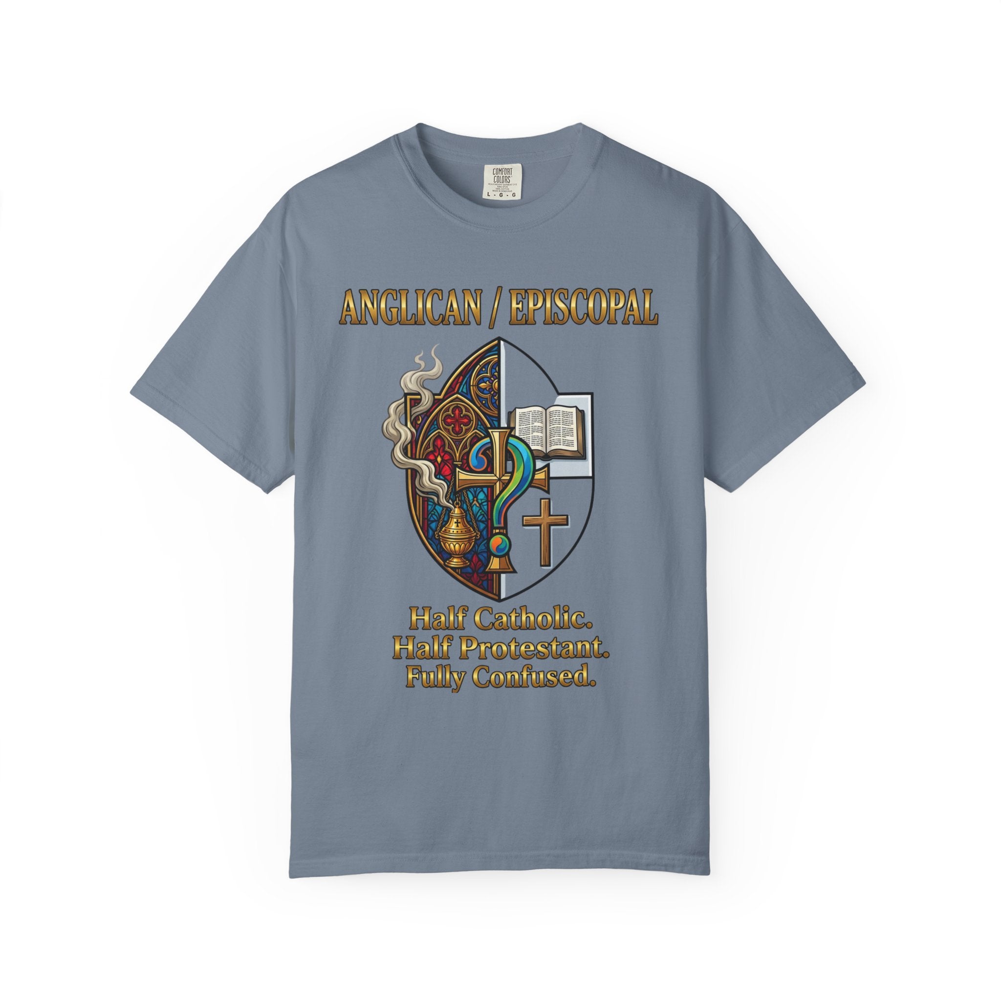 ANGLICAN EPISCOPAL T-Shirt: Half Catholic Half Protestant Fully Confused