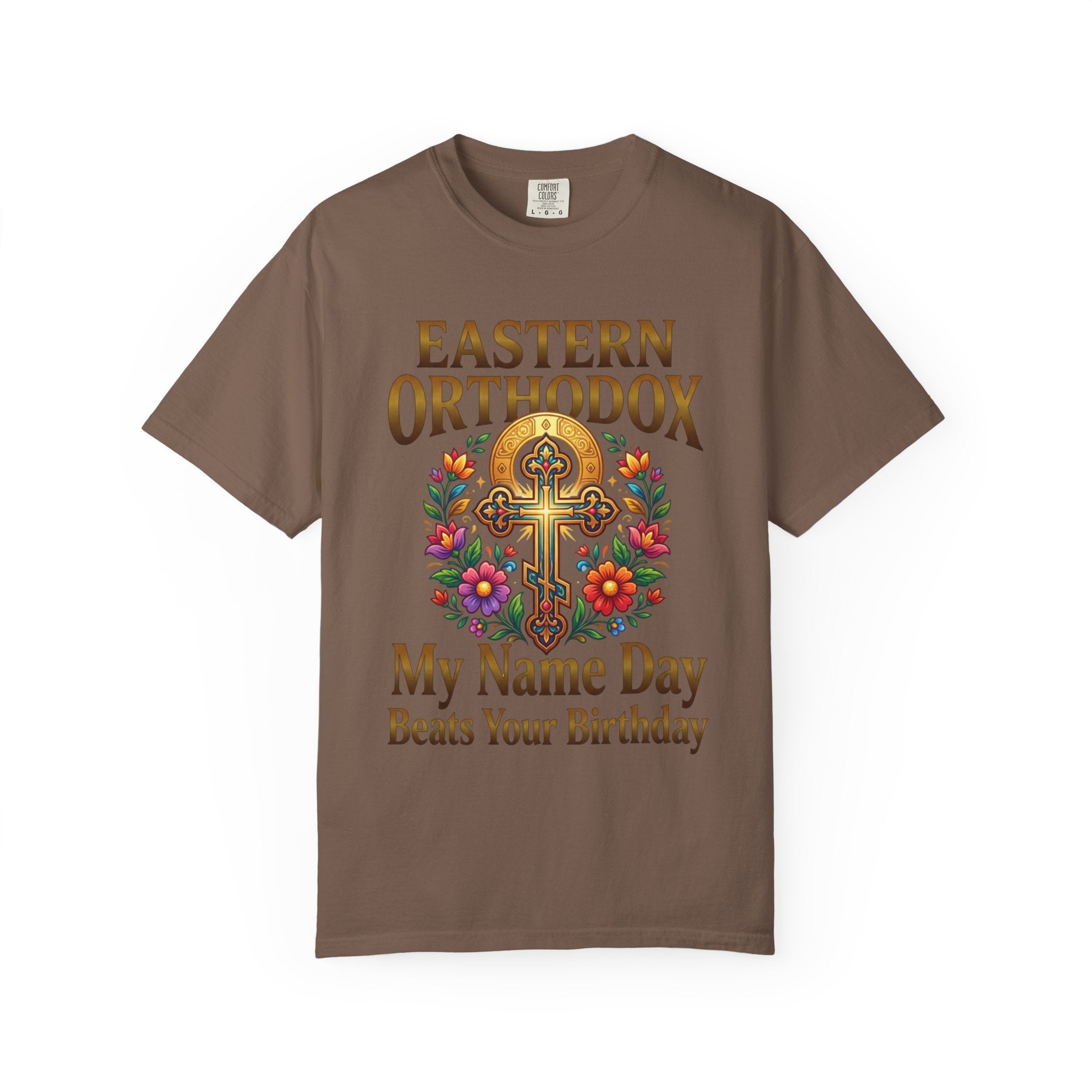 EASTERN ORTHODOX T-Shirt: My Name Day Beats Your Birthday