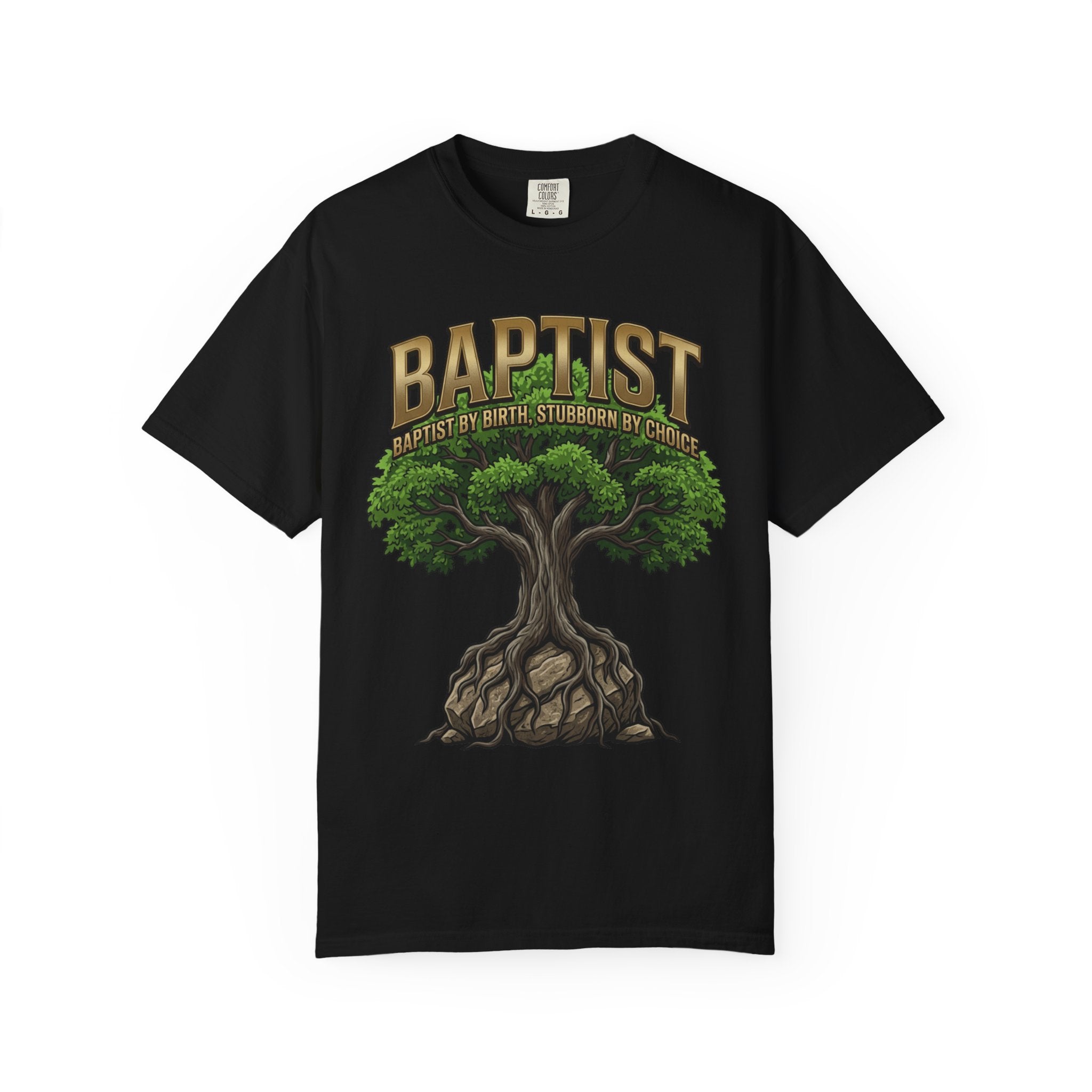 BAPTIST T-Shirt: By Birth Stubborn By Choice