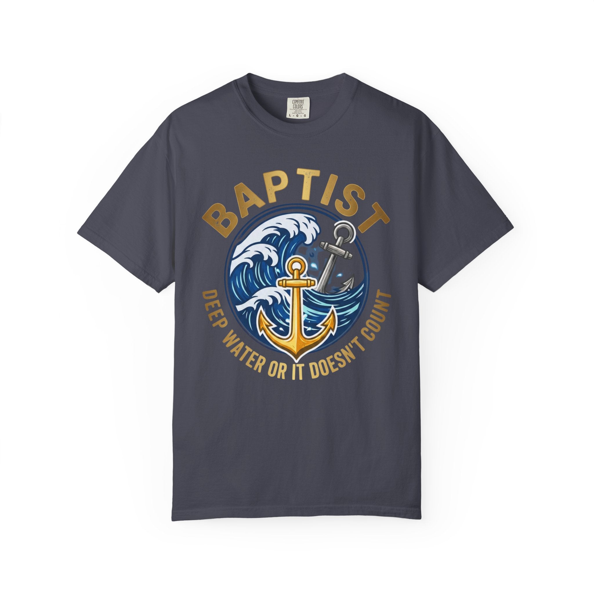 BAPTIST T-Shirt: Deep Water or it Doesn't Count