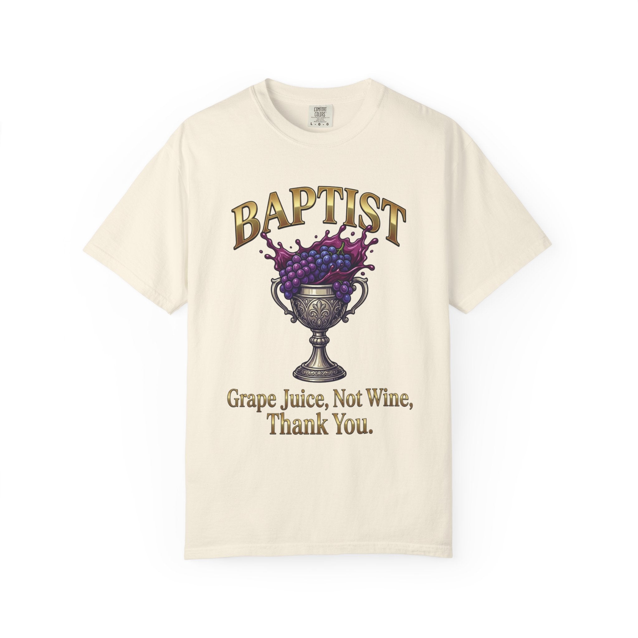 BAPTIST T-Shirt: Grape Juice Not Wine Thank You