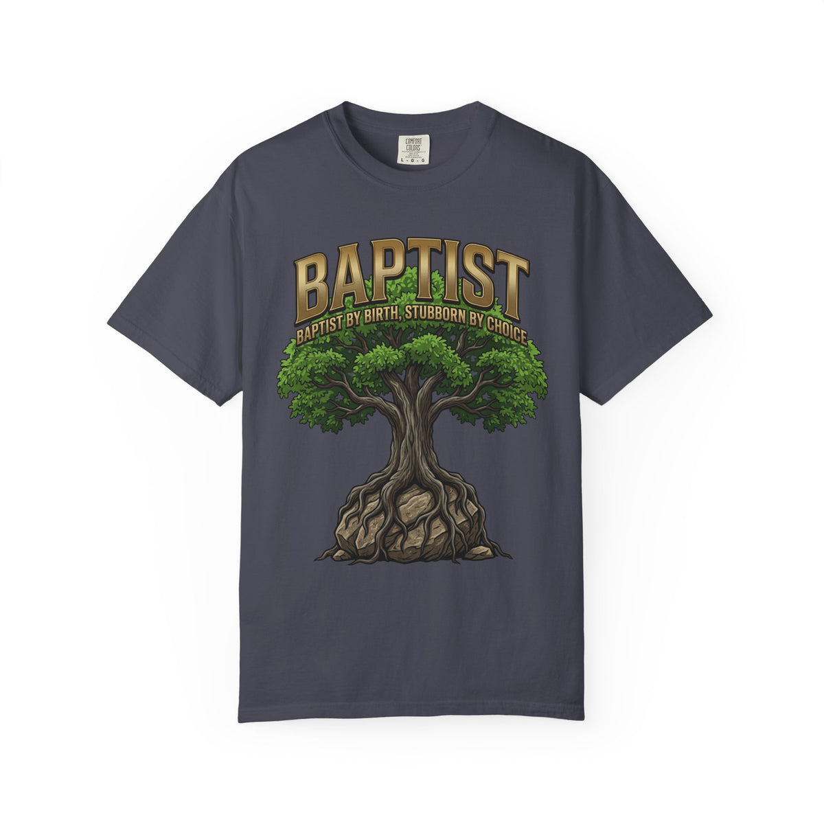 BAPTIST T-Shirt: By Birth Stubborn By Choice