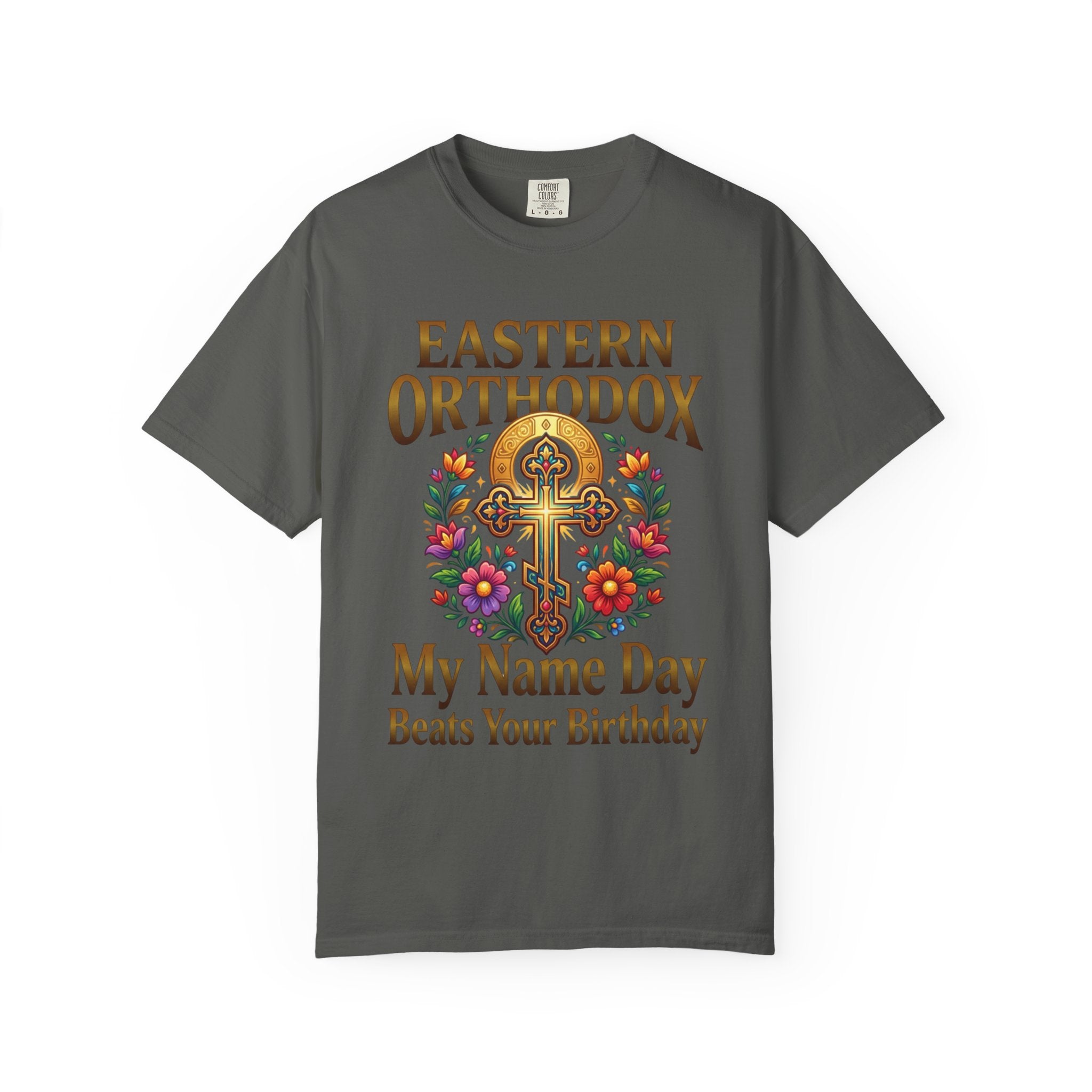 EASTERN ORTHODOX T-Shirt: My Name Day Beats Your Birthday