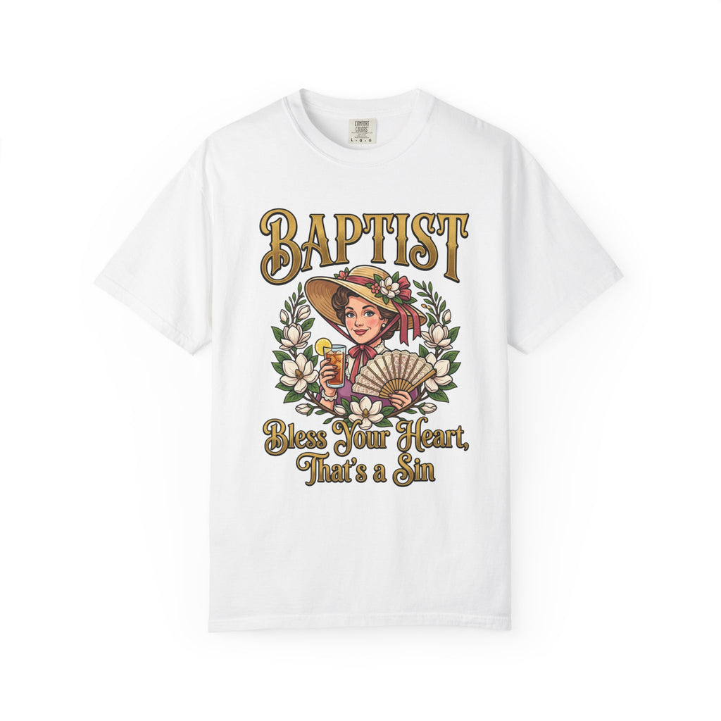 BAPTIST T-Shirt: Bless Your Heart That's A Sin
