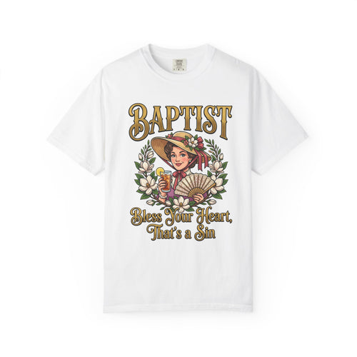 BAPTIST T-Shirt: Bless Your Heart That's A Sin