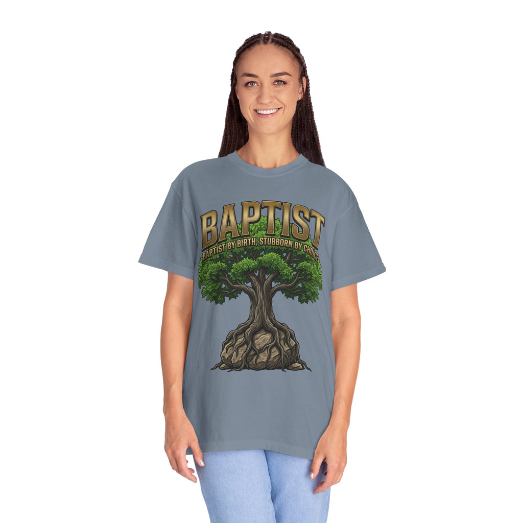 BAPTIST T-Shirt: By Birth Stubborn By Choice