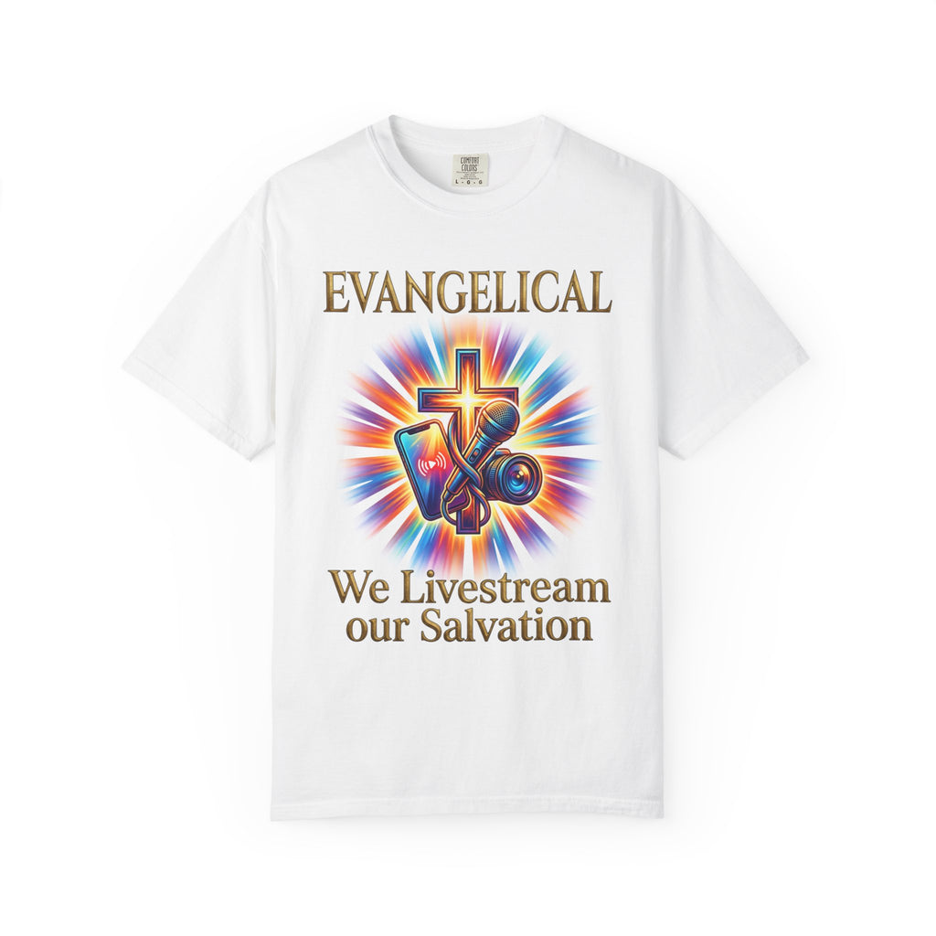 EVANGELICAL T-Shirt: We Livestream Our Salvation
