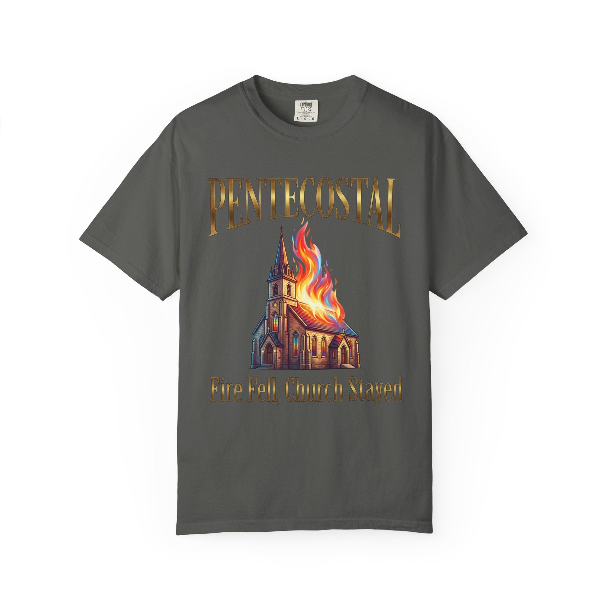 PENTECOSTAL T-Shirt: Fire Fell Church Stayed