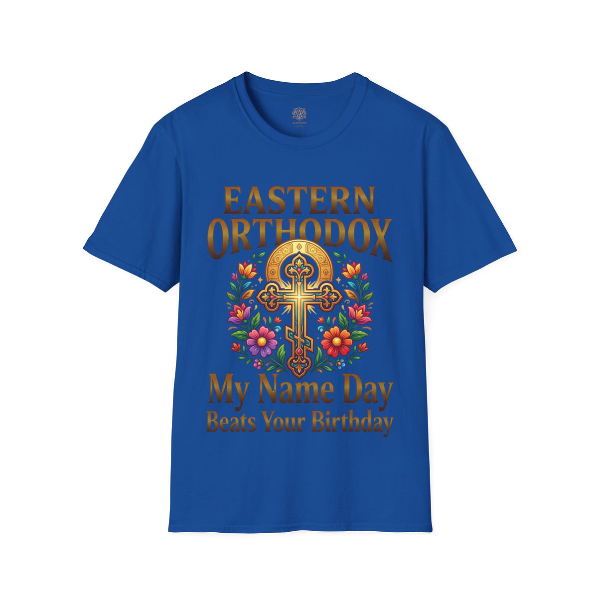 EASTERN ORTHODOX T-Shirt: My Name Day Beats Your Birthday