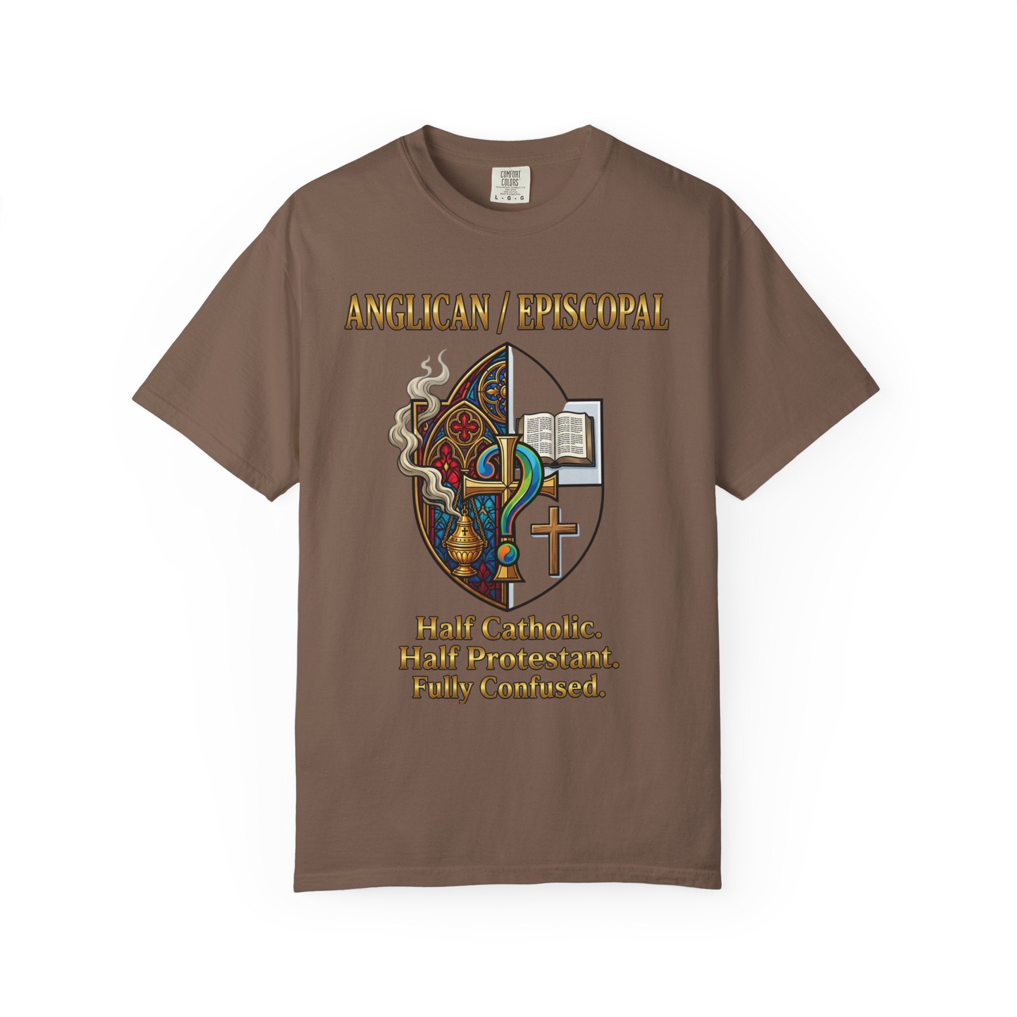ANGLICAN EPISCOPAL T-Shirt: Half Catholic Half Protestant Fully Confused