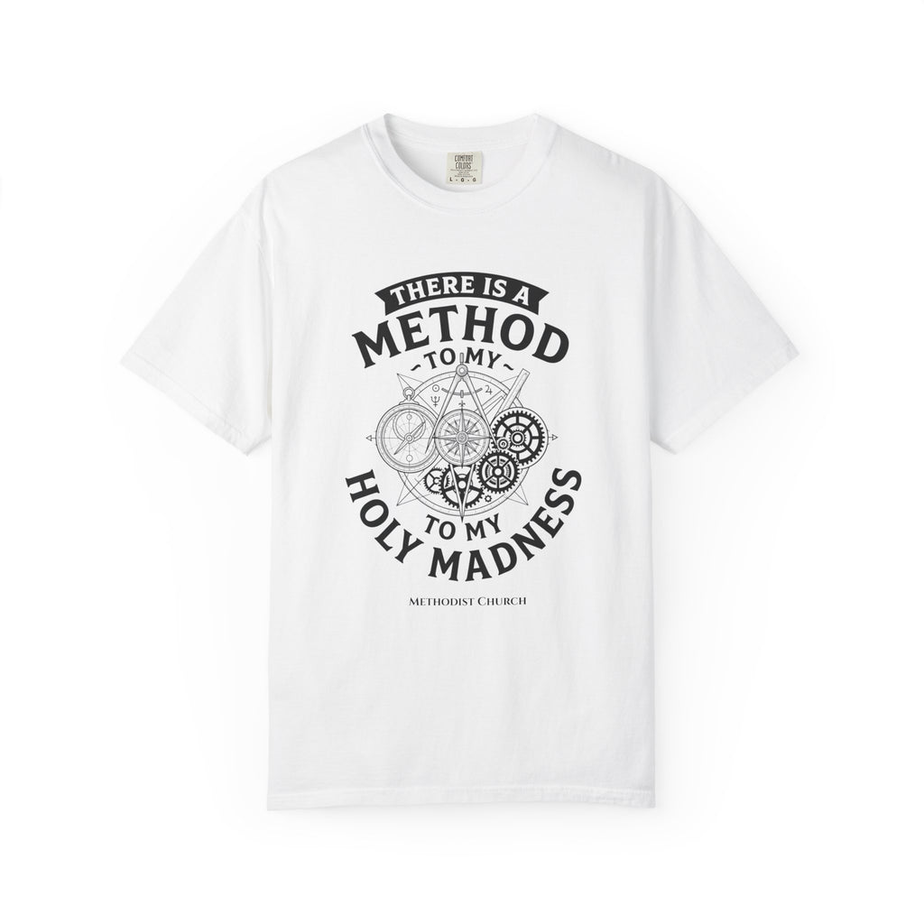 METHODIST T-Shirt: There is a Method to my Holy Madness