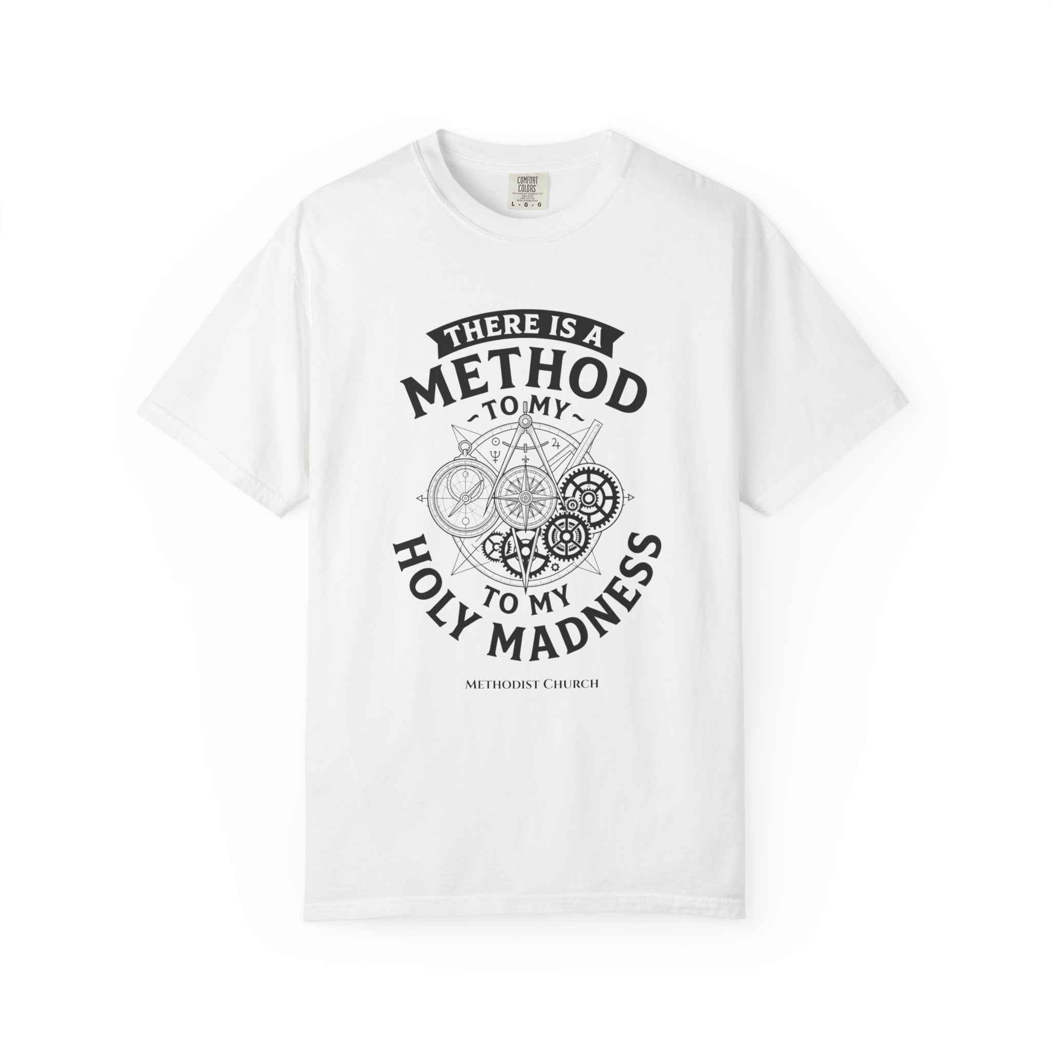 METHODIST T-Shirt: There is a Method to my Holy Madness