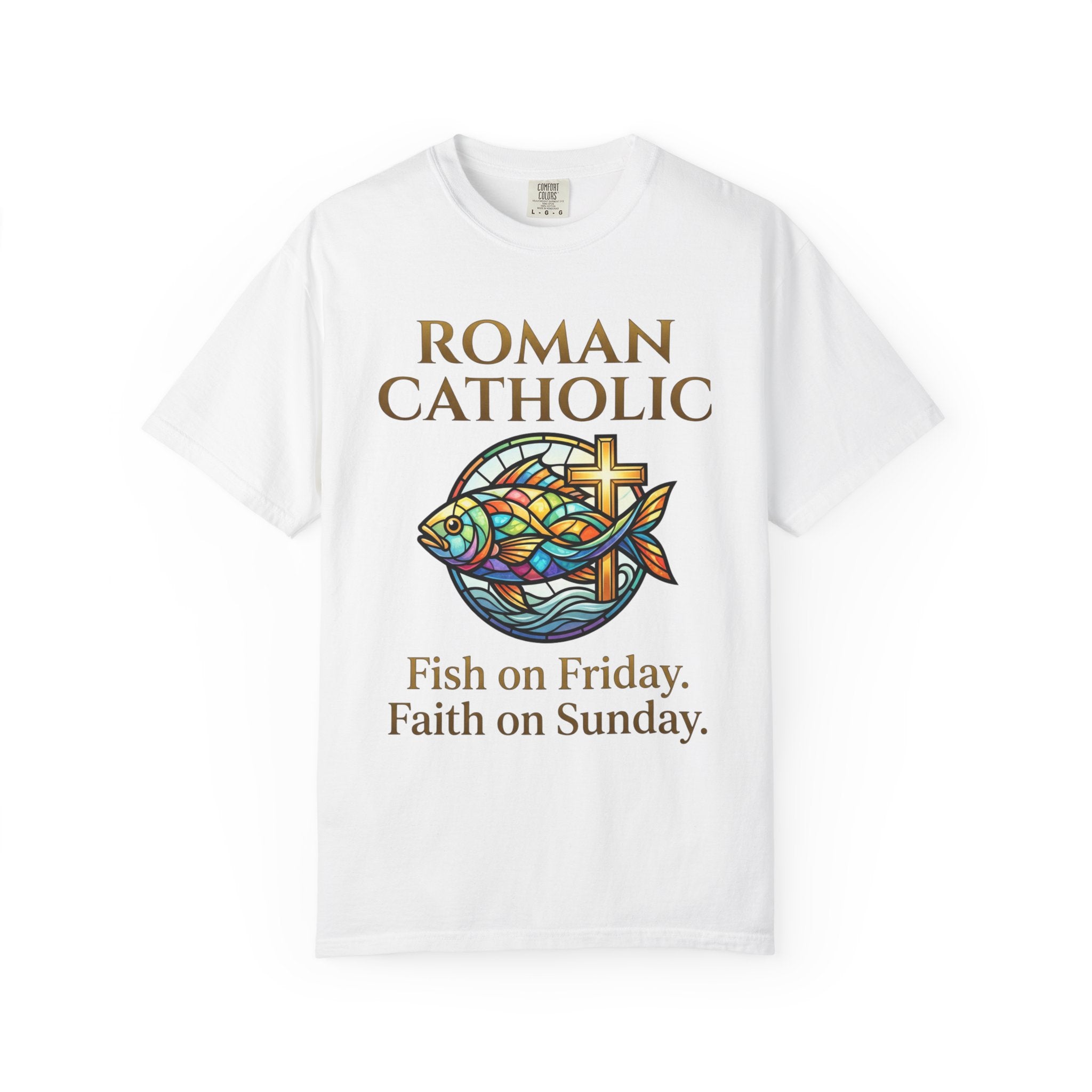 ROMAN CATHOLIC T-Shirt:  Fish on Friday, Faith on Sunday
