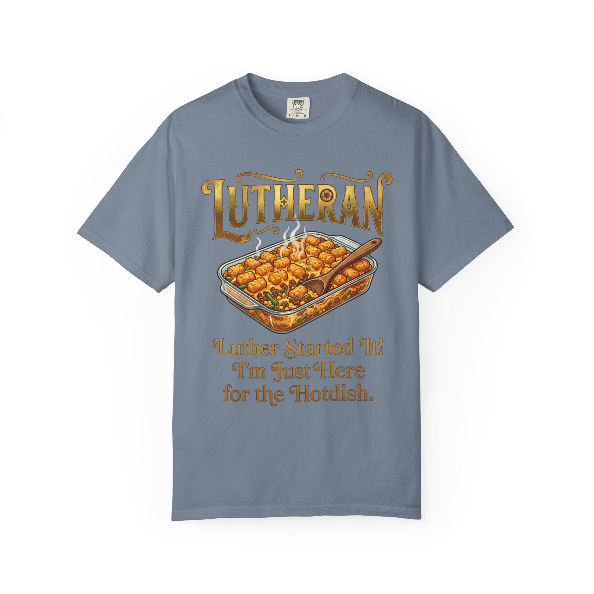 LUTHERAN T-Shirt: Luther Started It I'm Just Here for the Hotdish