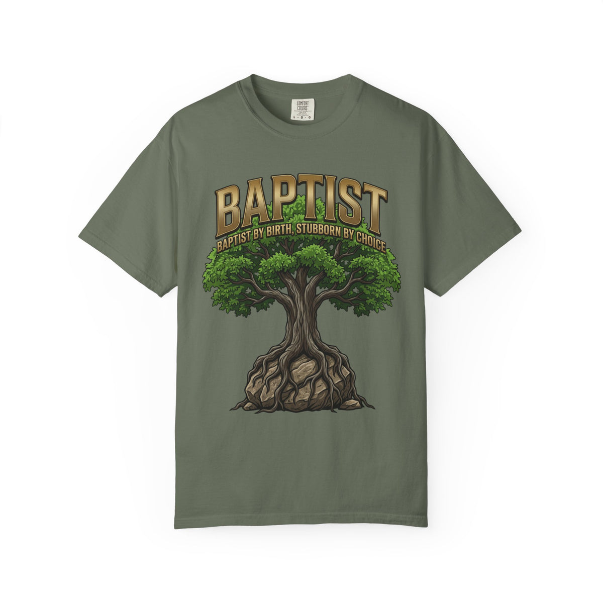 BAPTIST T-Shirt: By Birth Stubborn By Choice