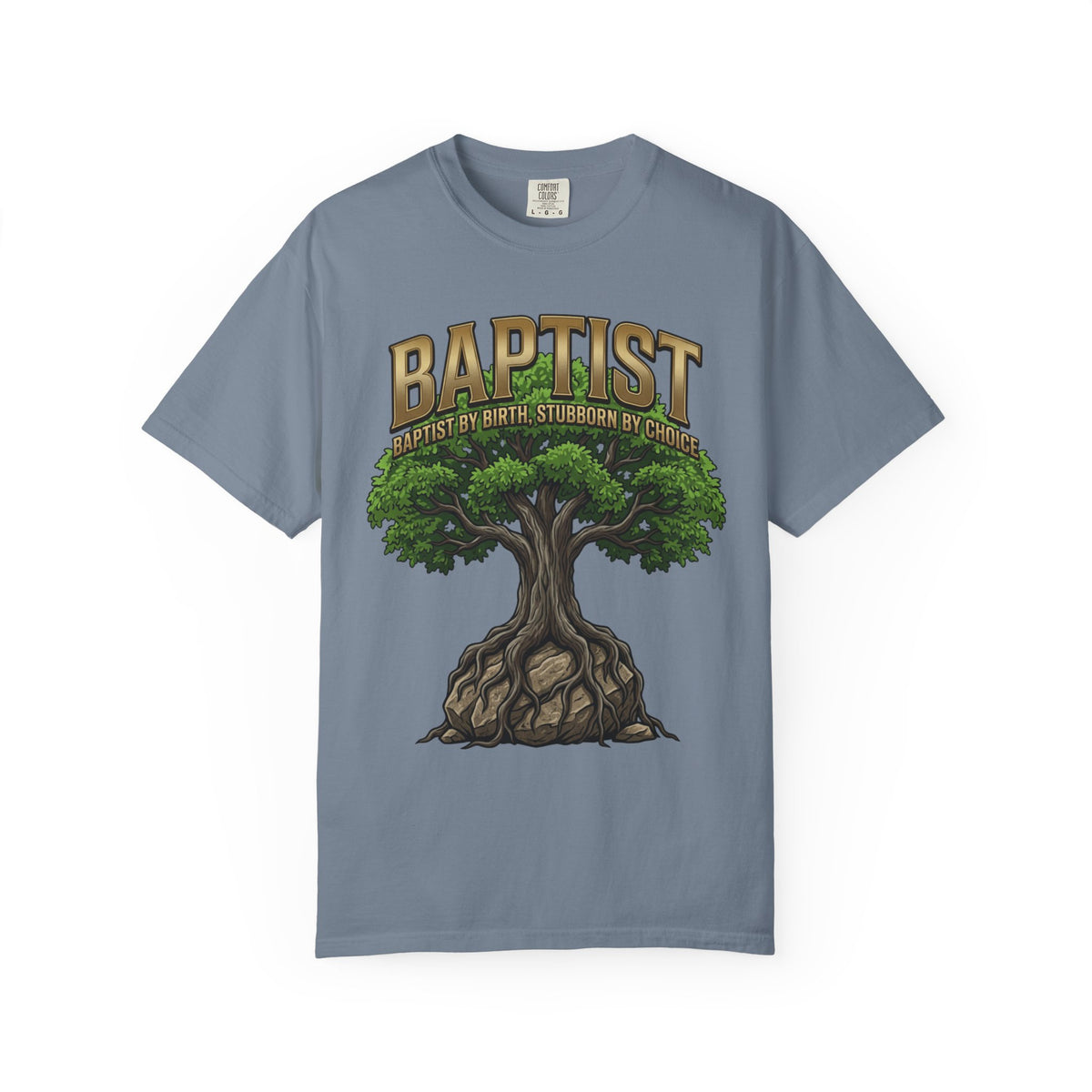 BAPTIST T-Shirt: By Birth Stubborn By Choice