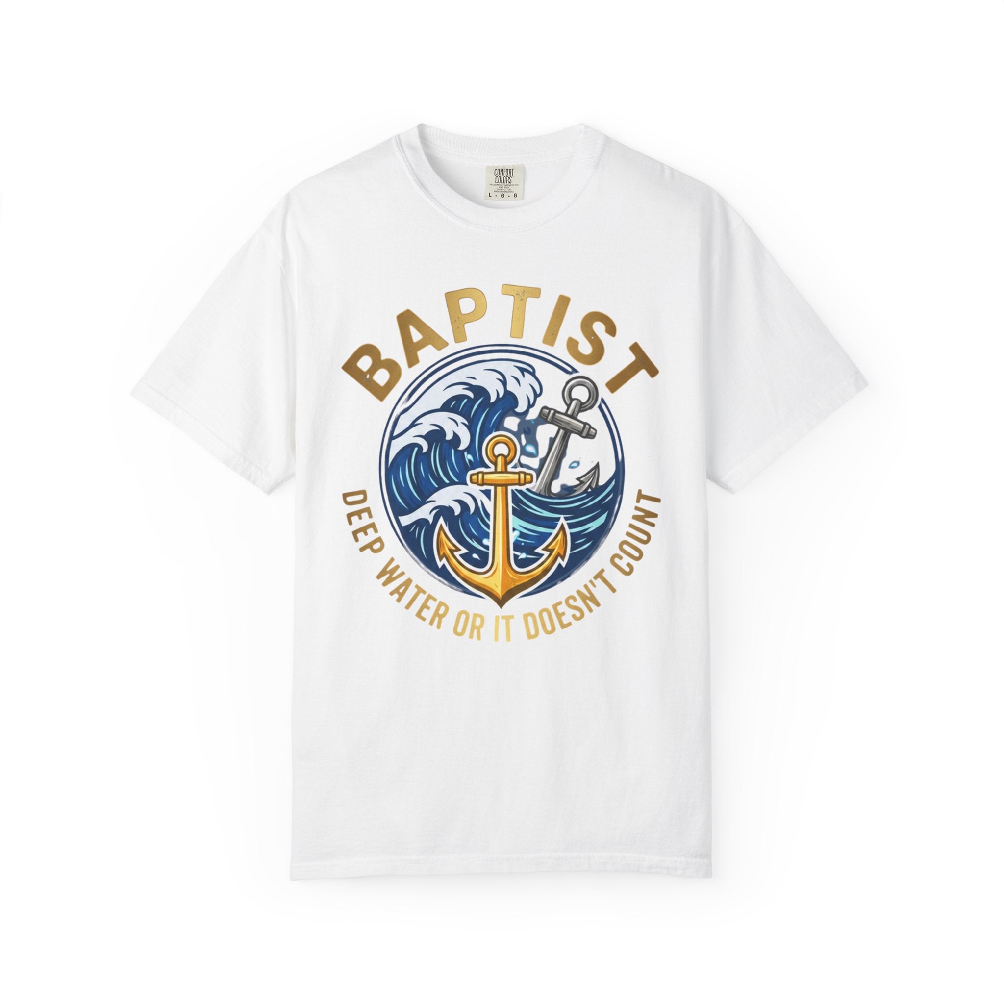 BAPTIST T-Shirt: Deep Water or it Doesn't Count