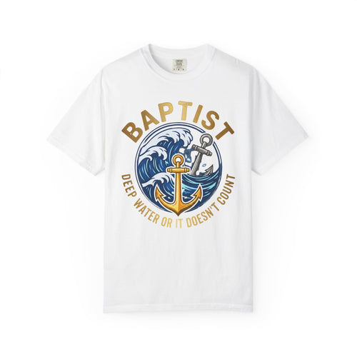 BAPTIST T-Shirt: Deep Water or it Doesn't Count