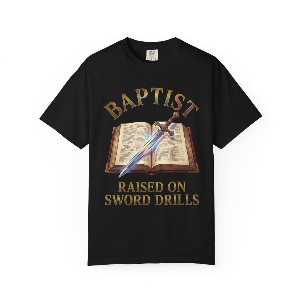 BAPTIST T-Shirt: Raised On Sword Drills