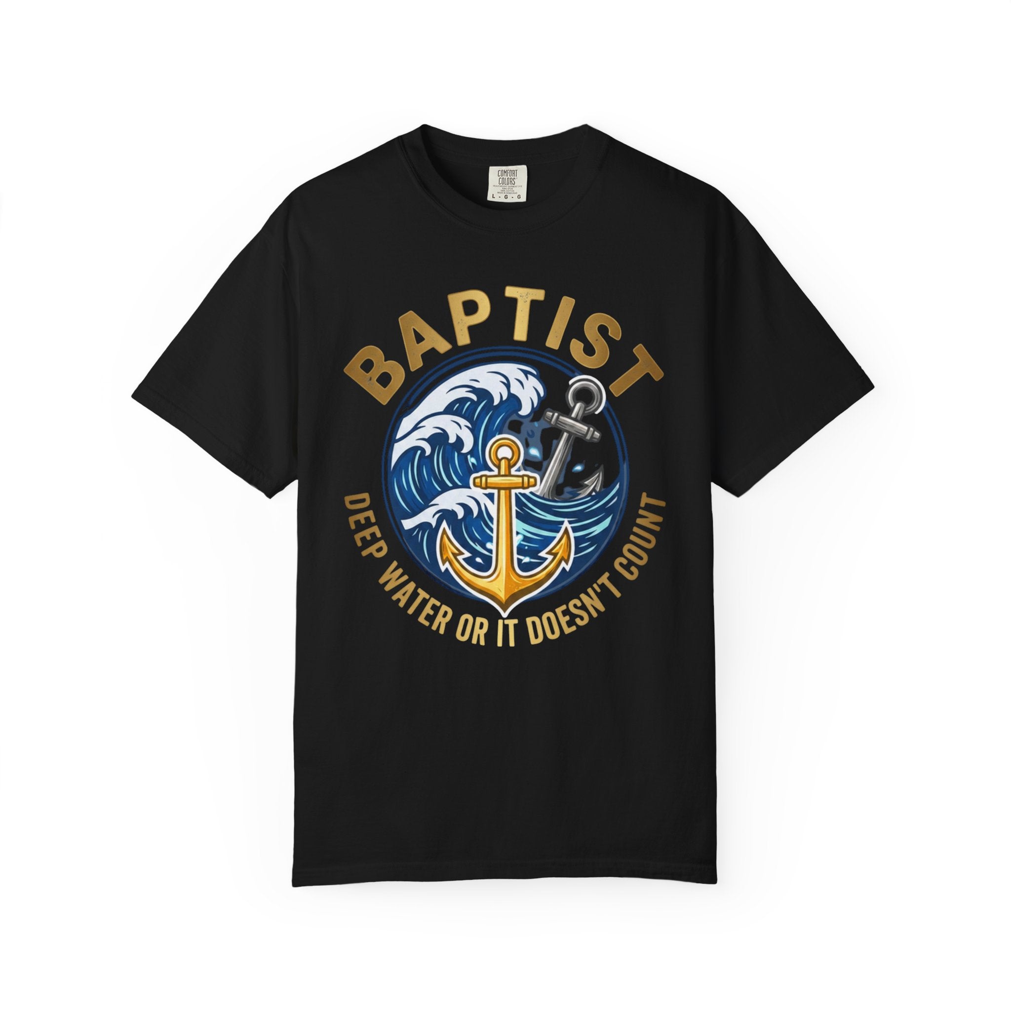 BAPTIST T-Shirt: Deep Water or it Doesn't Count