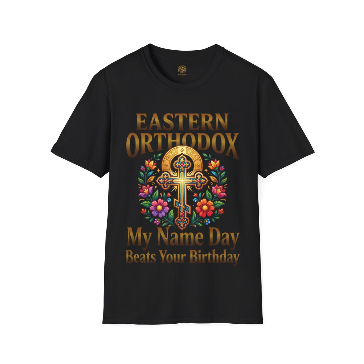 EASTERN ORTHODOX T-Shirt: My Name Day Beats Your Birthday