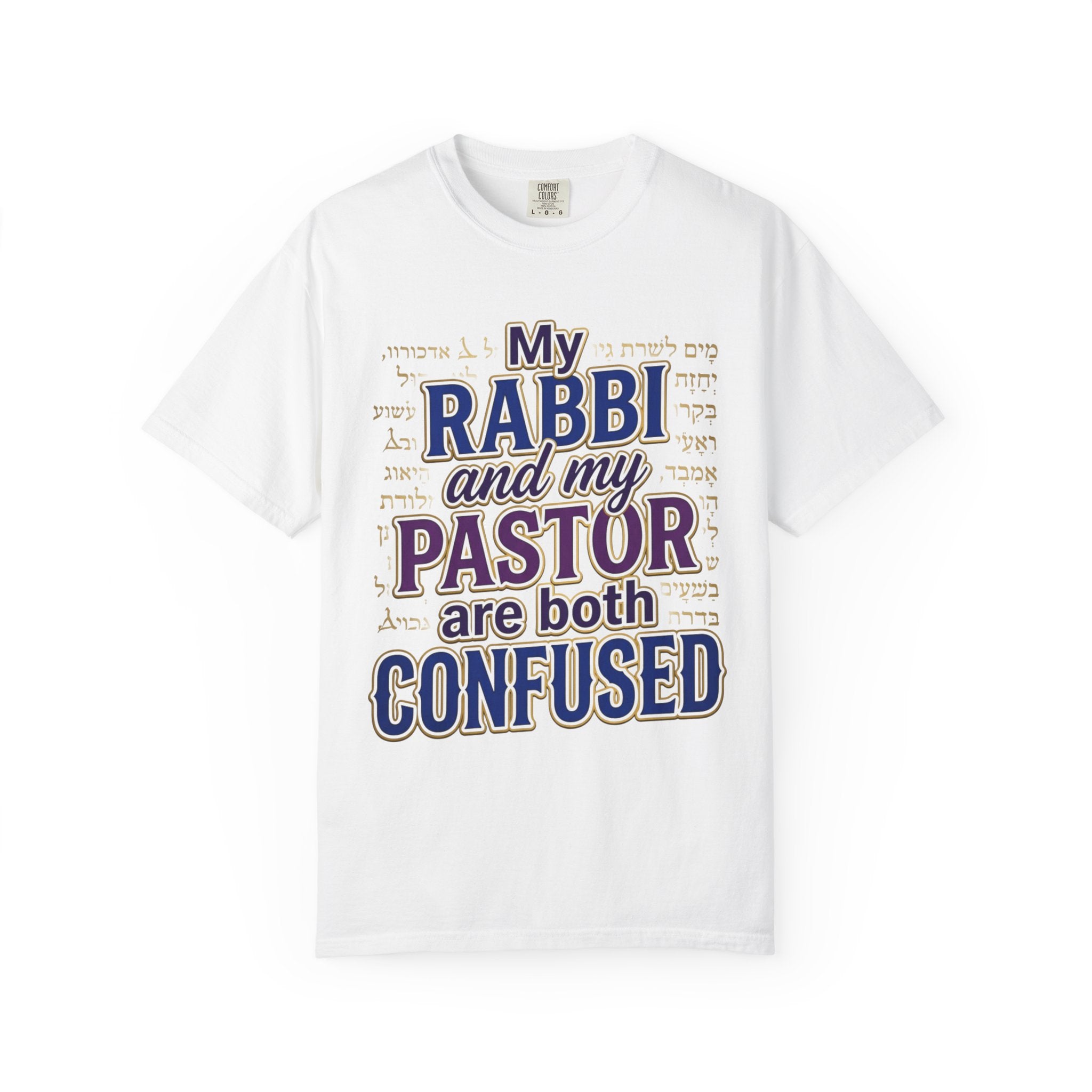 MESSIANIC JUDAISM T-Shirt: My Rabbi and Pastor are Both Confused