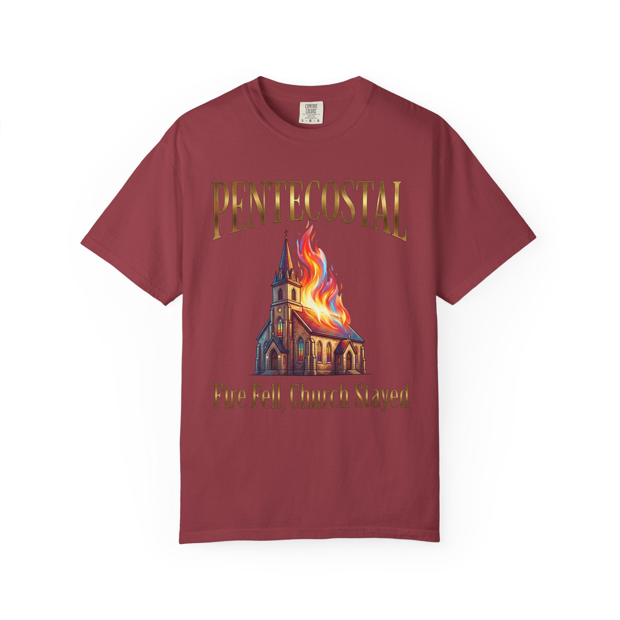 PENTECOSTAL T-Shirt: Fire Fell Church Stayed