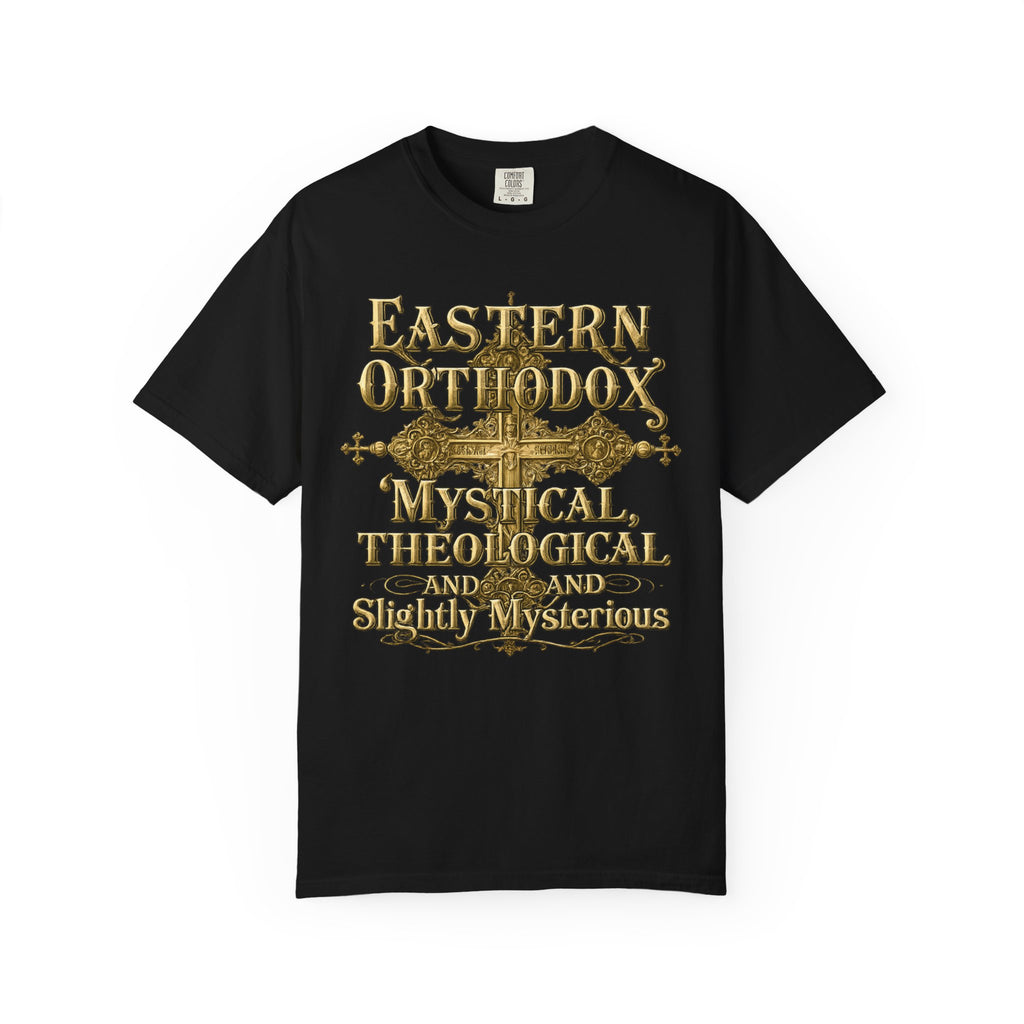EASTERN ORTHODOX T-Shirt: Mystical, Theological, and Slightly Mysterious
