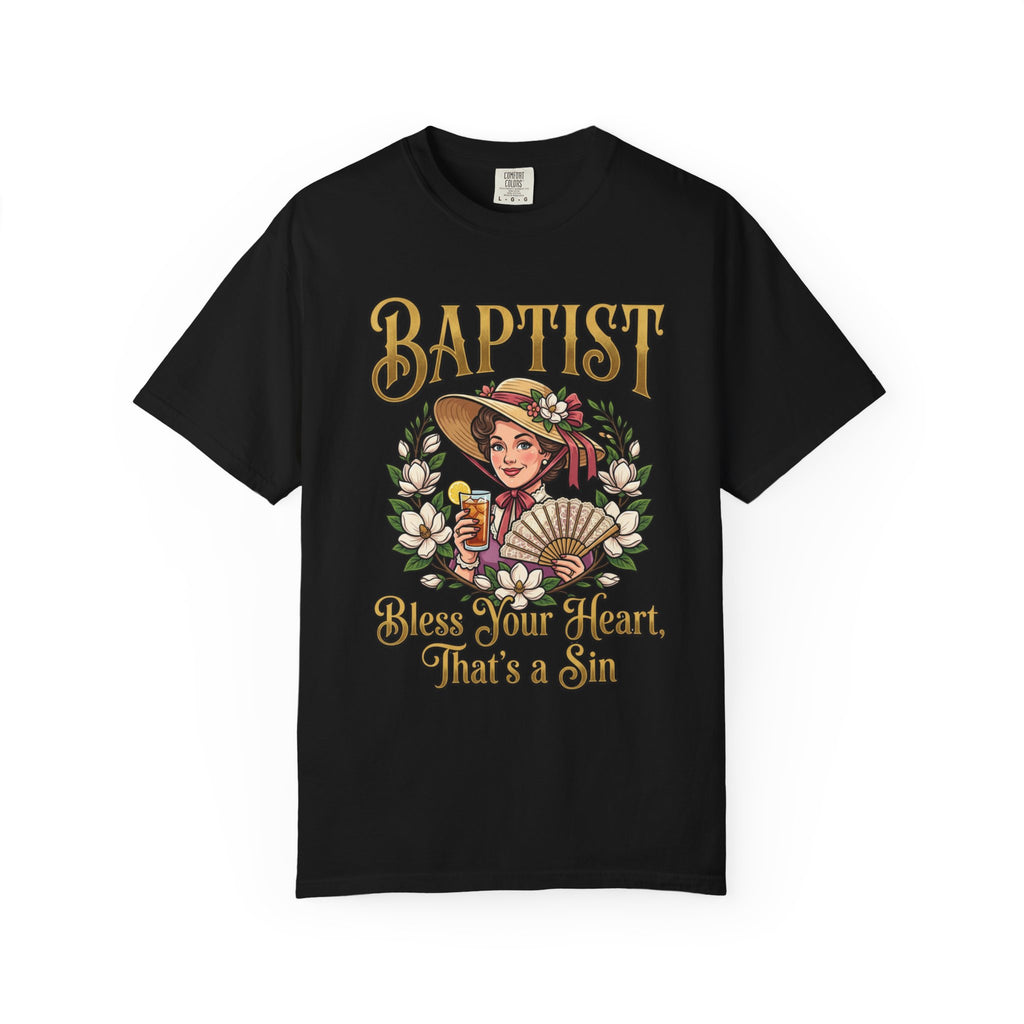 BAPTIST T-Shirt: Bless Your Heart That's A Sin