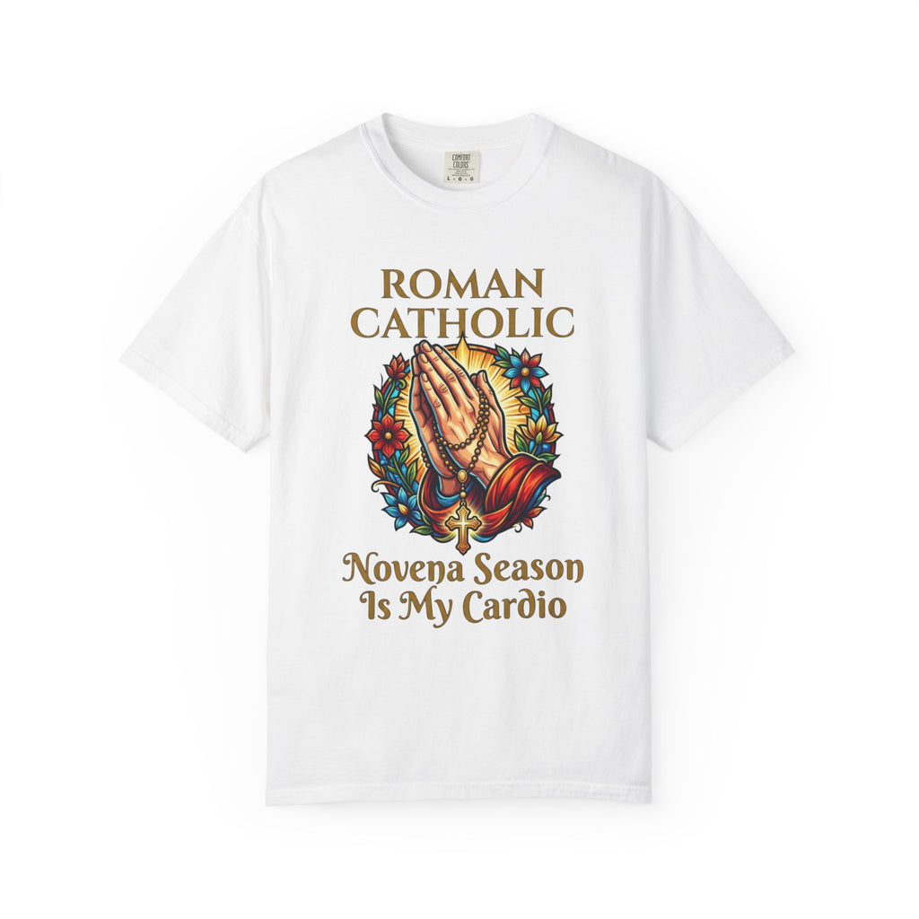 ROMAN CATHOLIC T-Shirt: Novena Season Is My Cardio