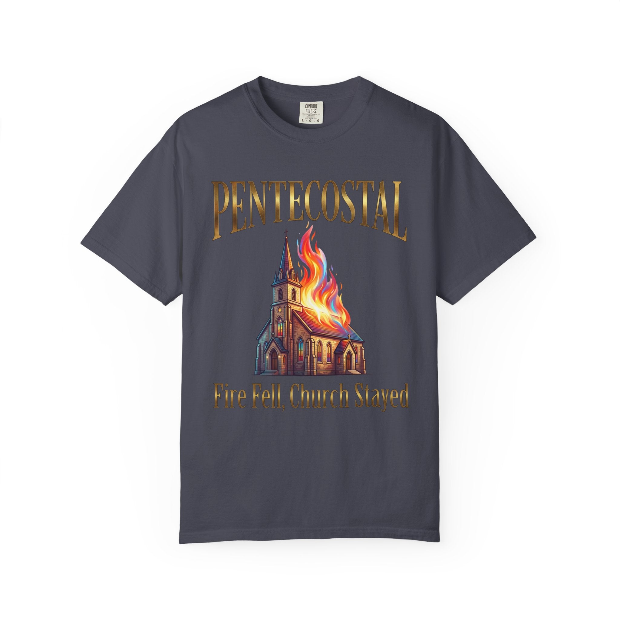 PENTECOSTAL T-Shirt: Fire Fell Church Stayed