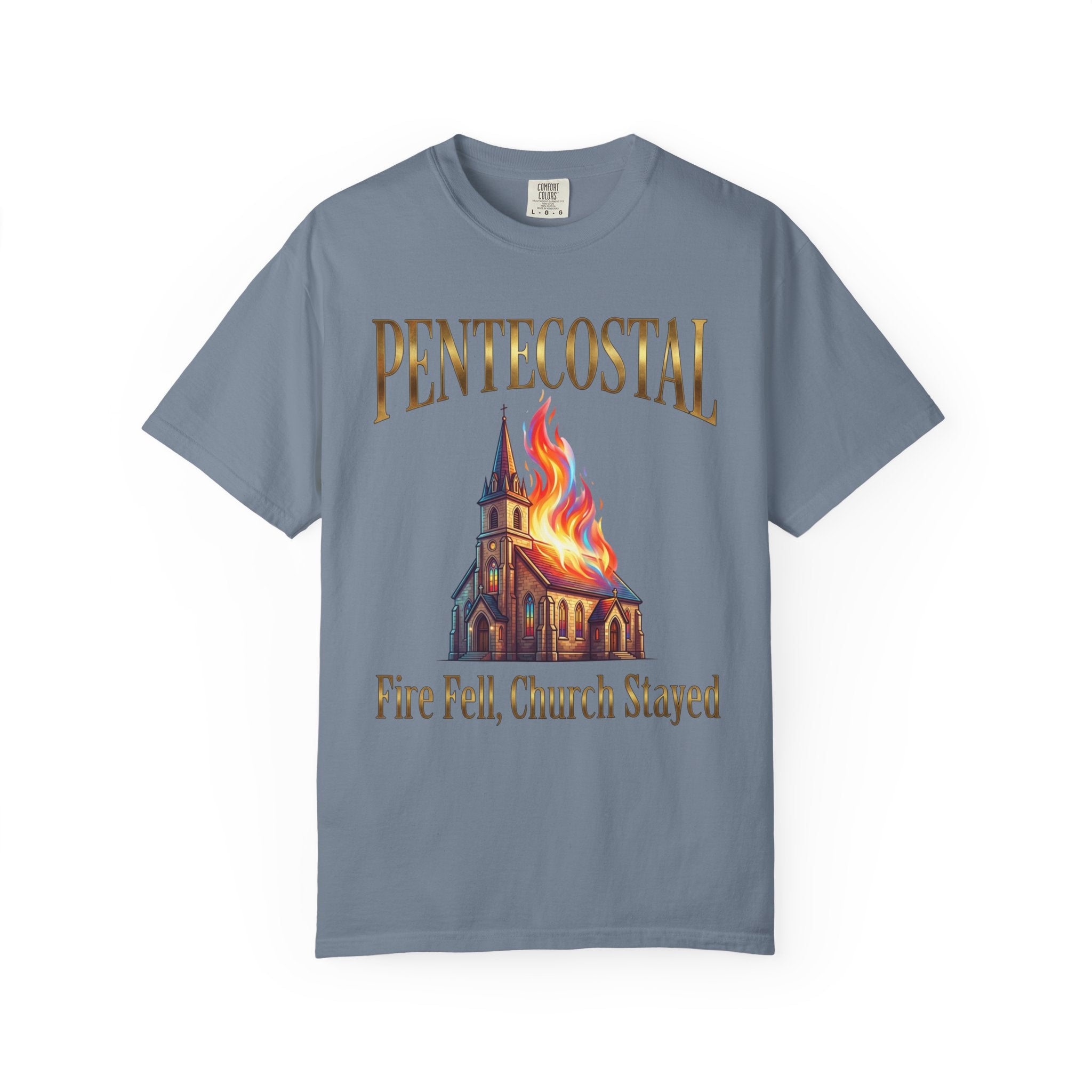 PENTECOSTAL T-Shirt: Fire Fell Church Stayed