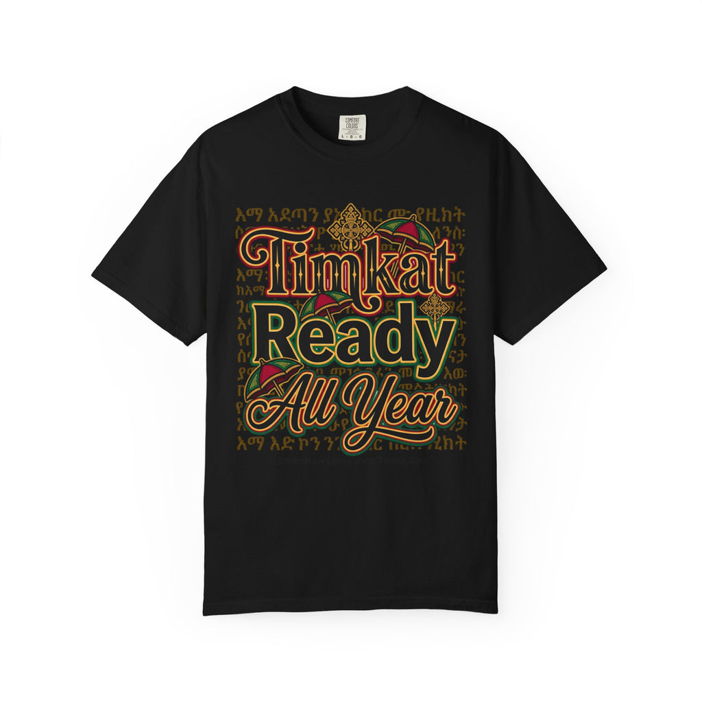 ETHIOPIAN ORTHODOX T-Shirt: Timkat Ready All Year