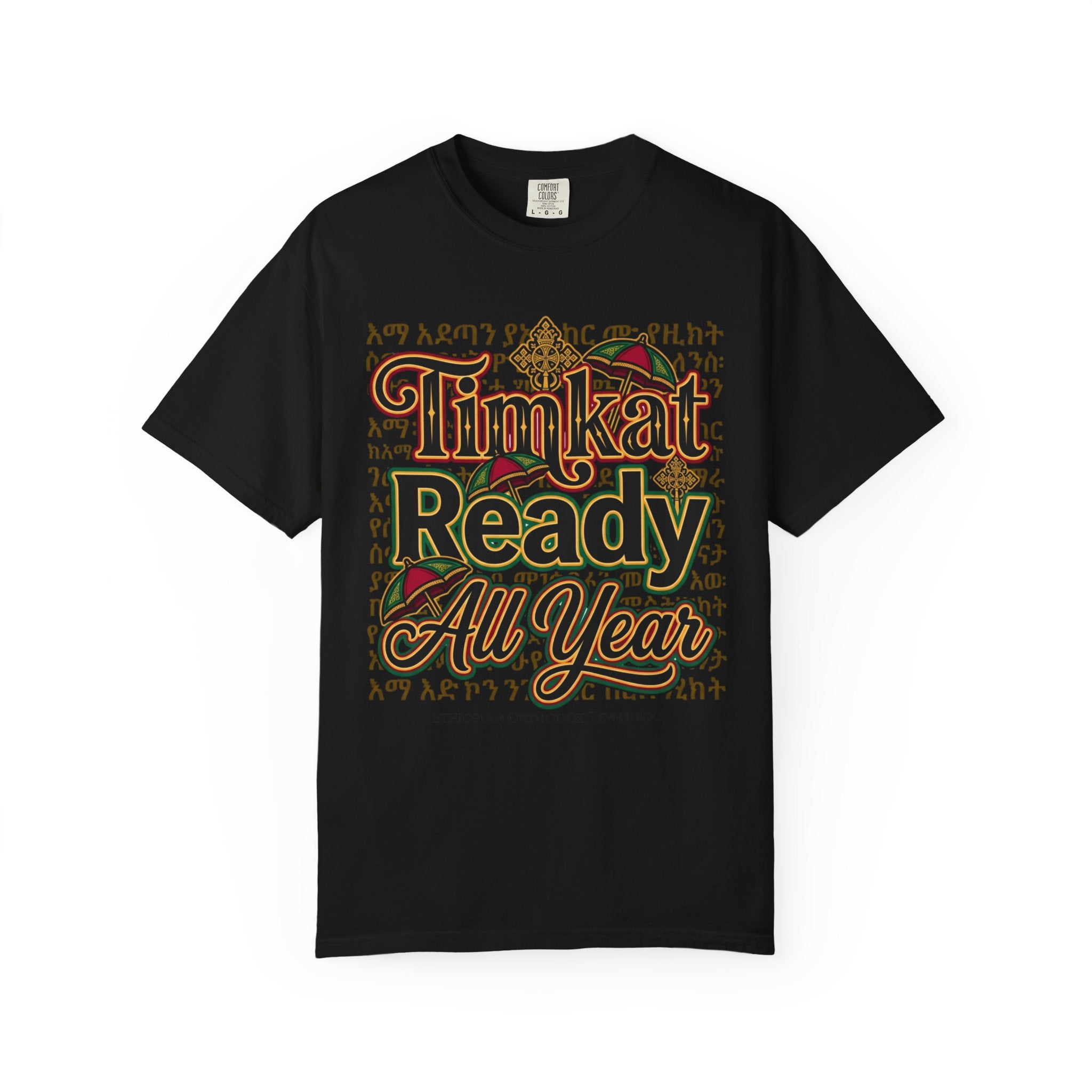 ETHIOPIAN ORTHODOX T-Shirt: Timkat Ready All Year