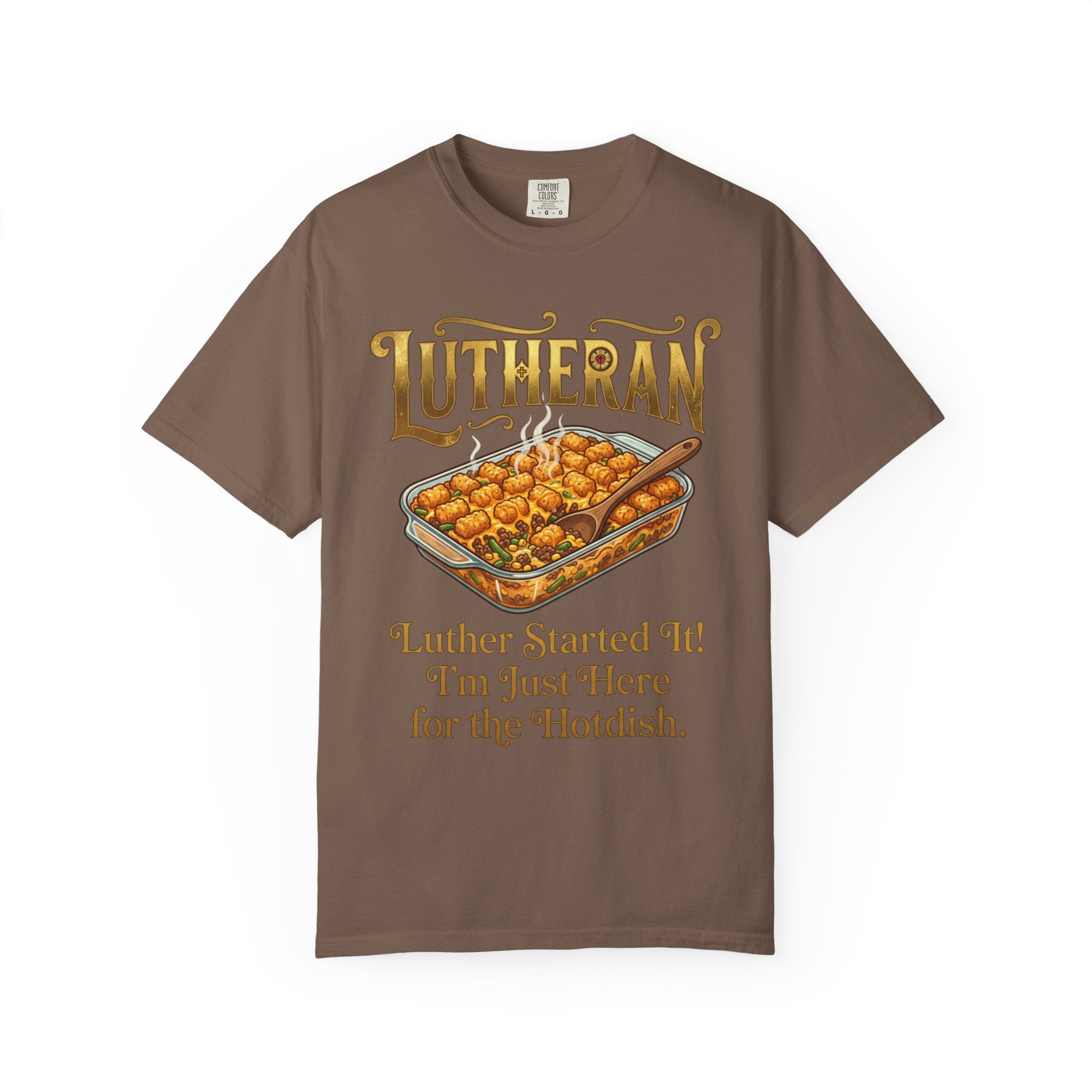LUTHERAN T-Shirt: Luther Started It I'm Just Here for the Hotdish